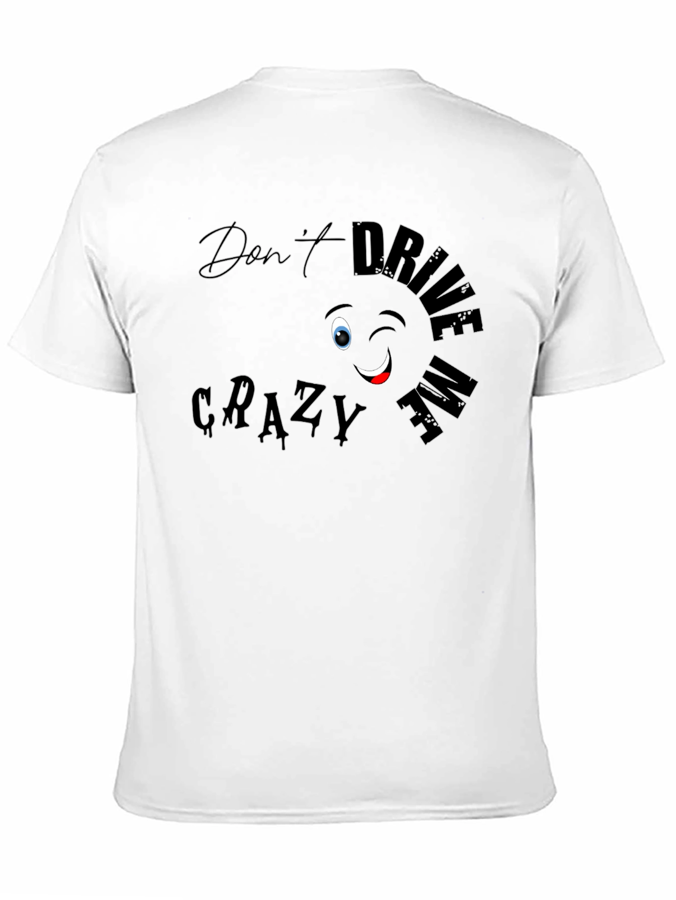 Dont Drive Me Crazy Black Graphic Tee