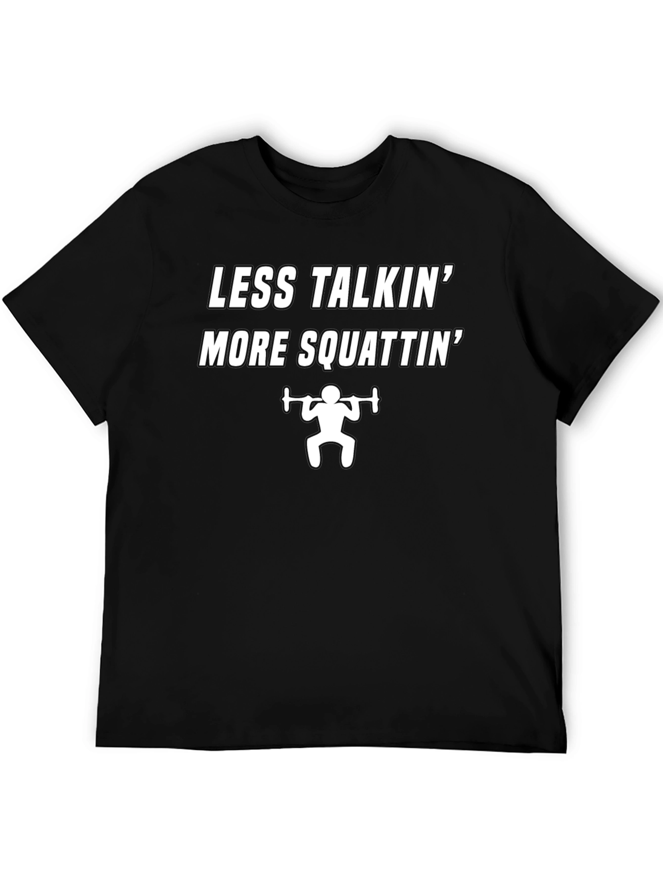Less Talkin More Squattin Graphic T-Shirt