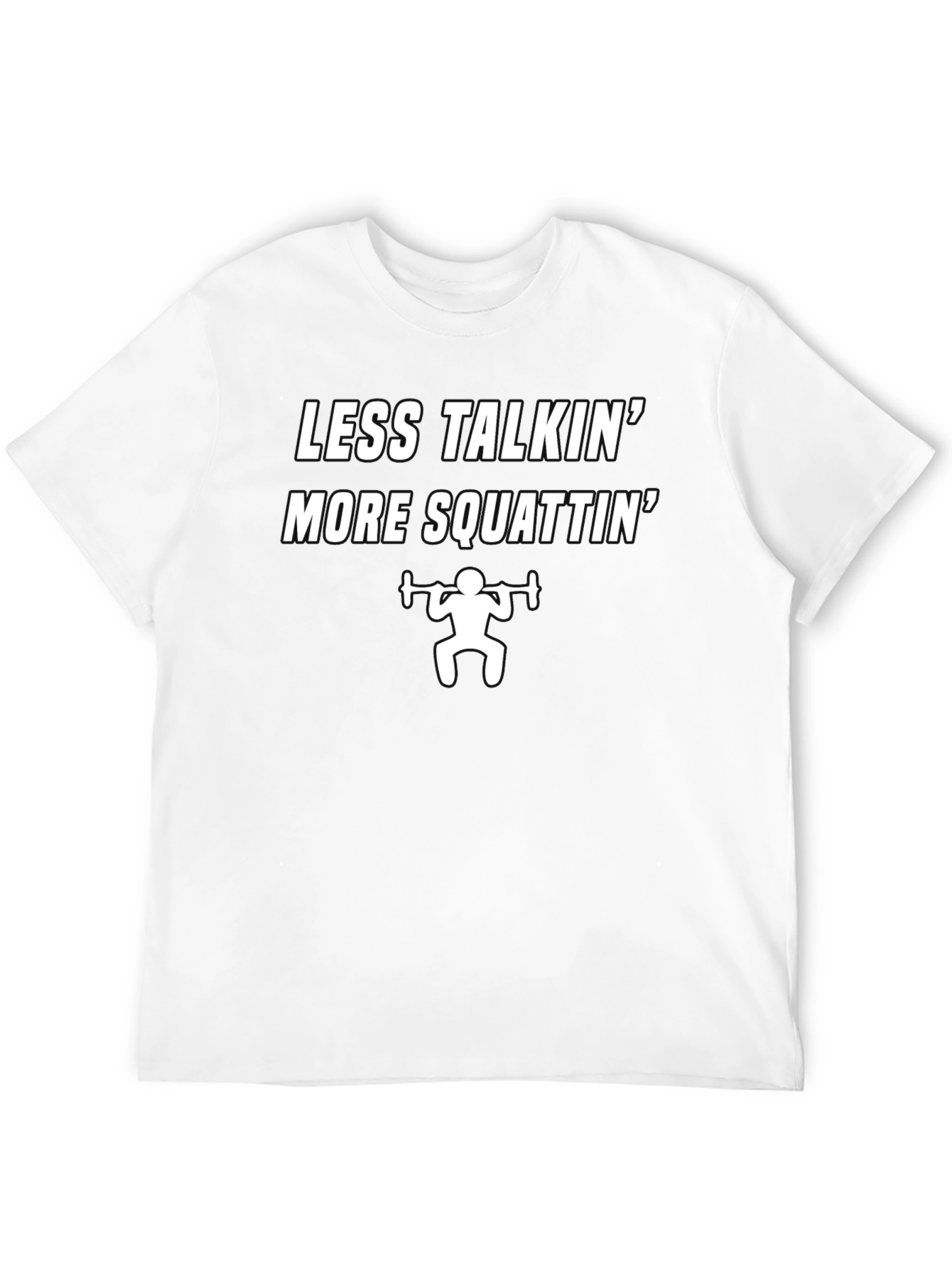 Less Talkin More Squattin Graphic T-Shirt