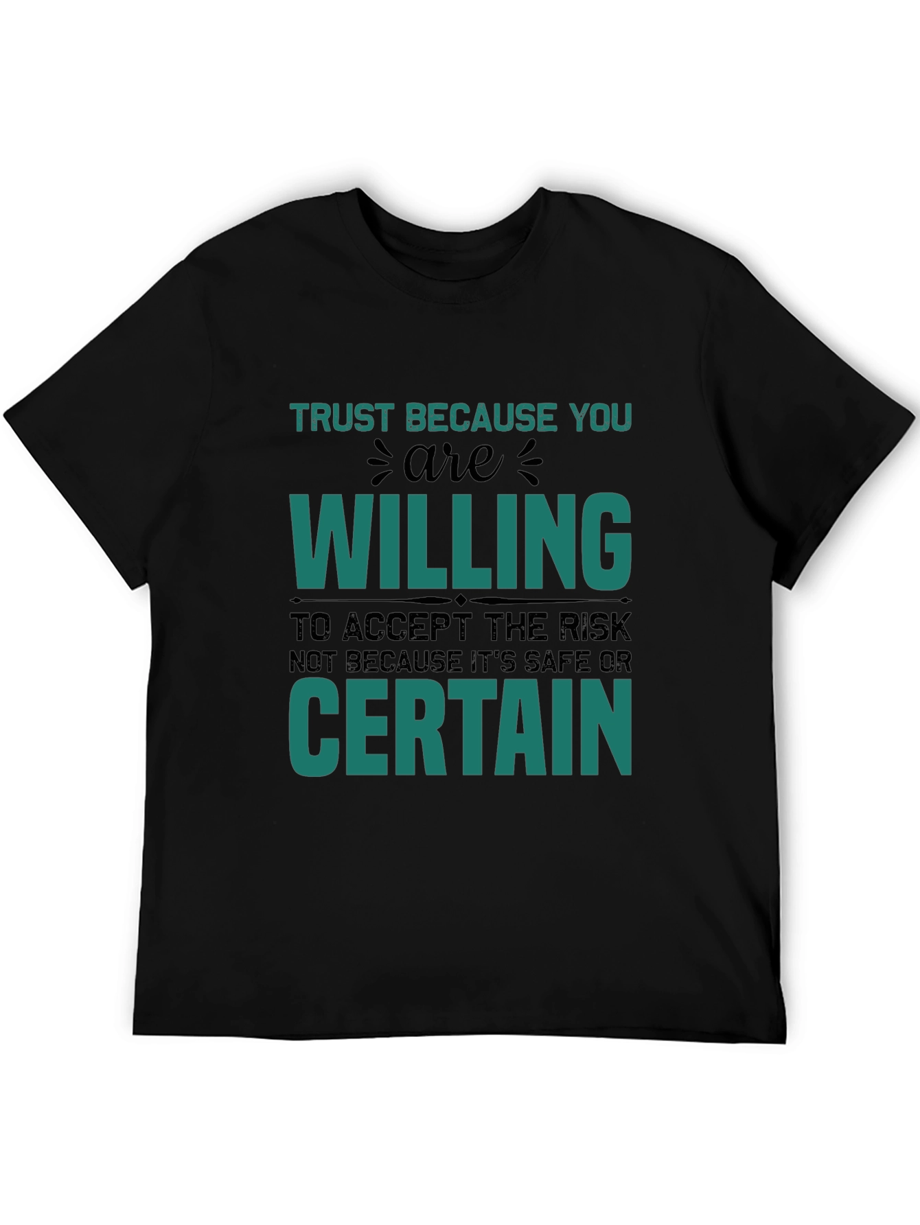 Trust Because You Are Willing Graphic T-Shirt