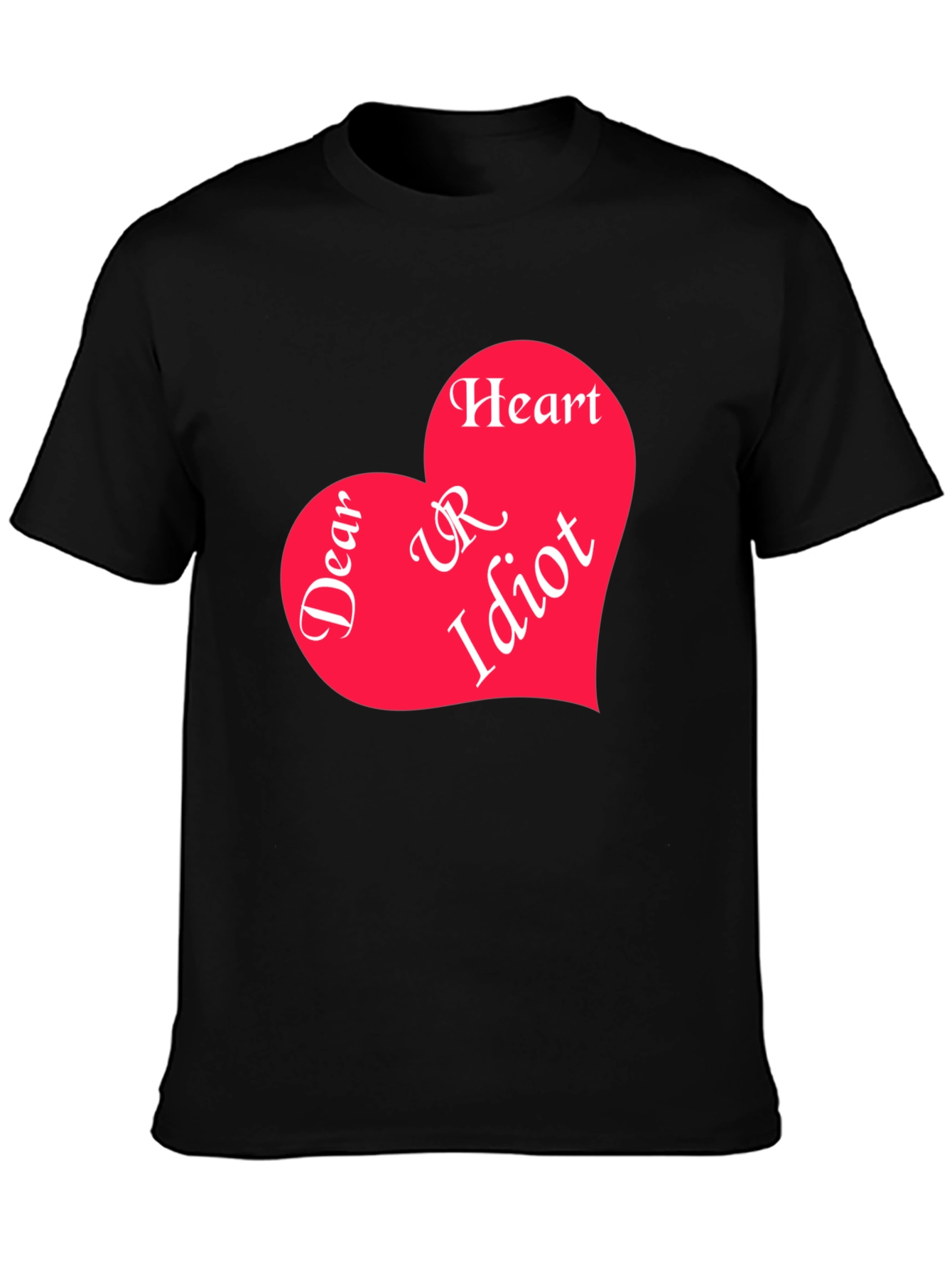 Dear Heart UR Idiot Graphic Tee