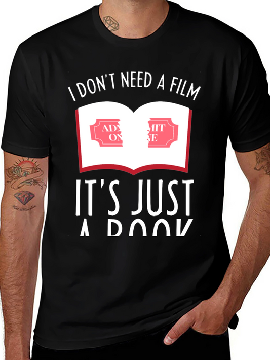 Bookworm T-Shirt - I Dont Need A Film Its Just A Book!