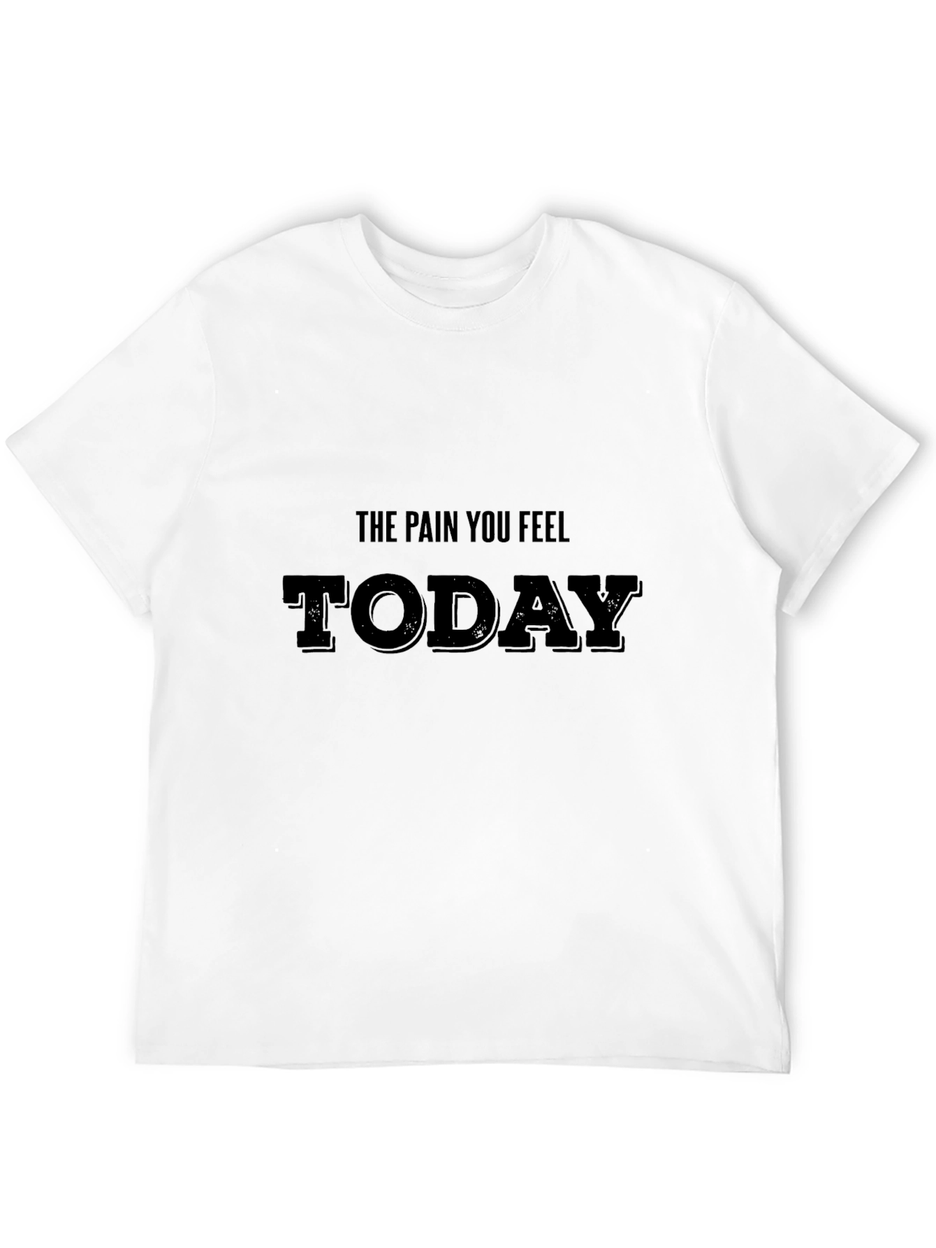 Motivational Pain Today Black T-Shirt