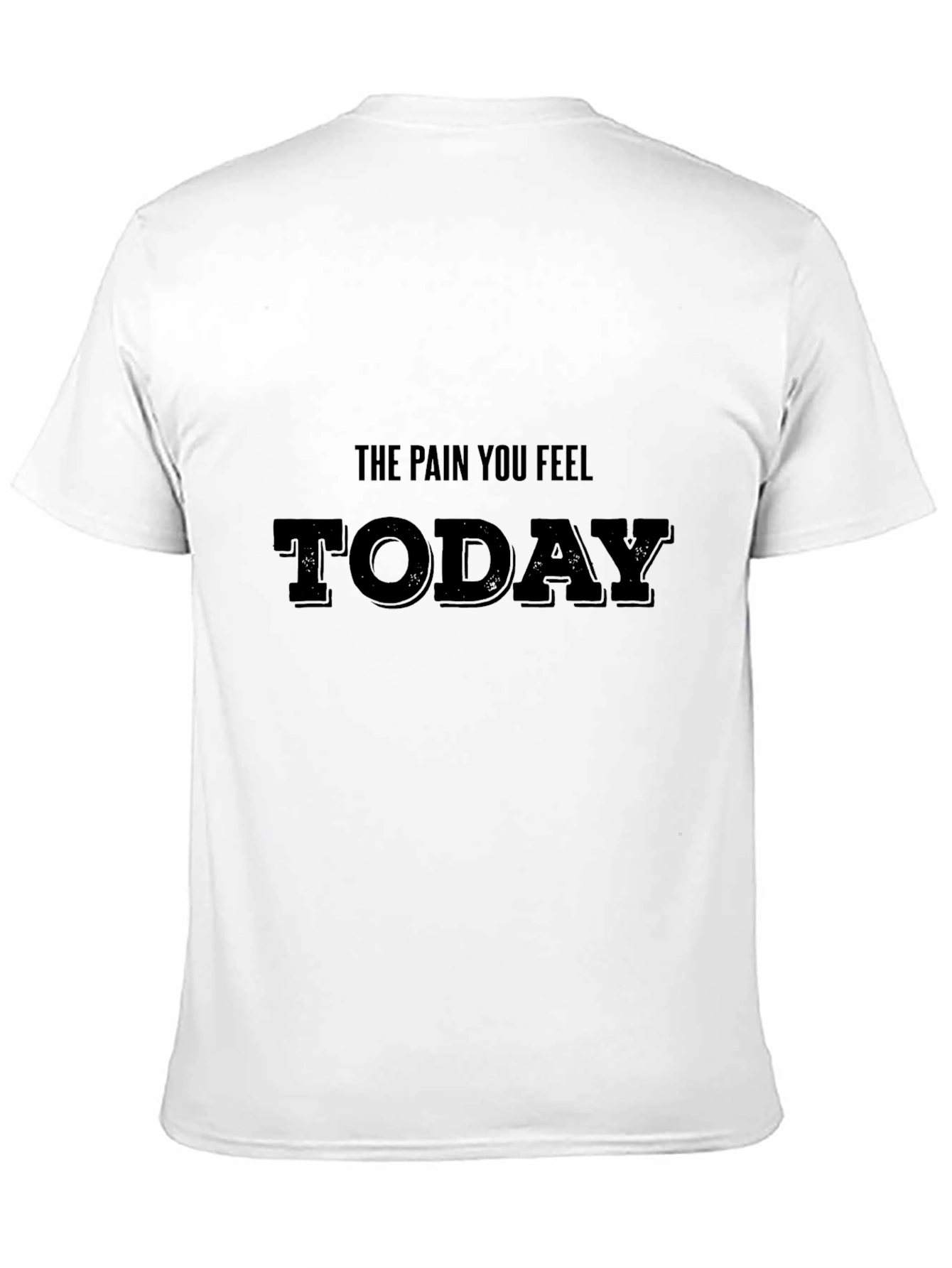 Motivational Pain Today Black T-Shirt