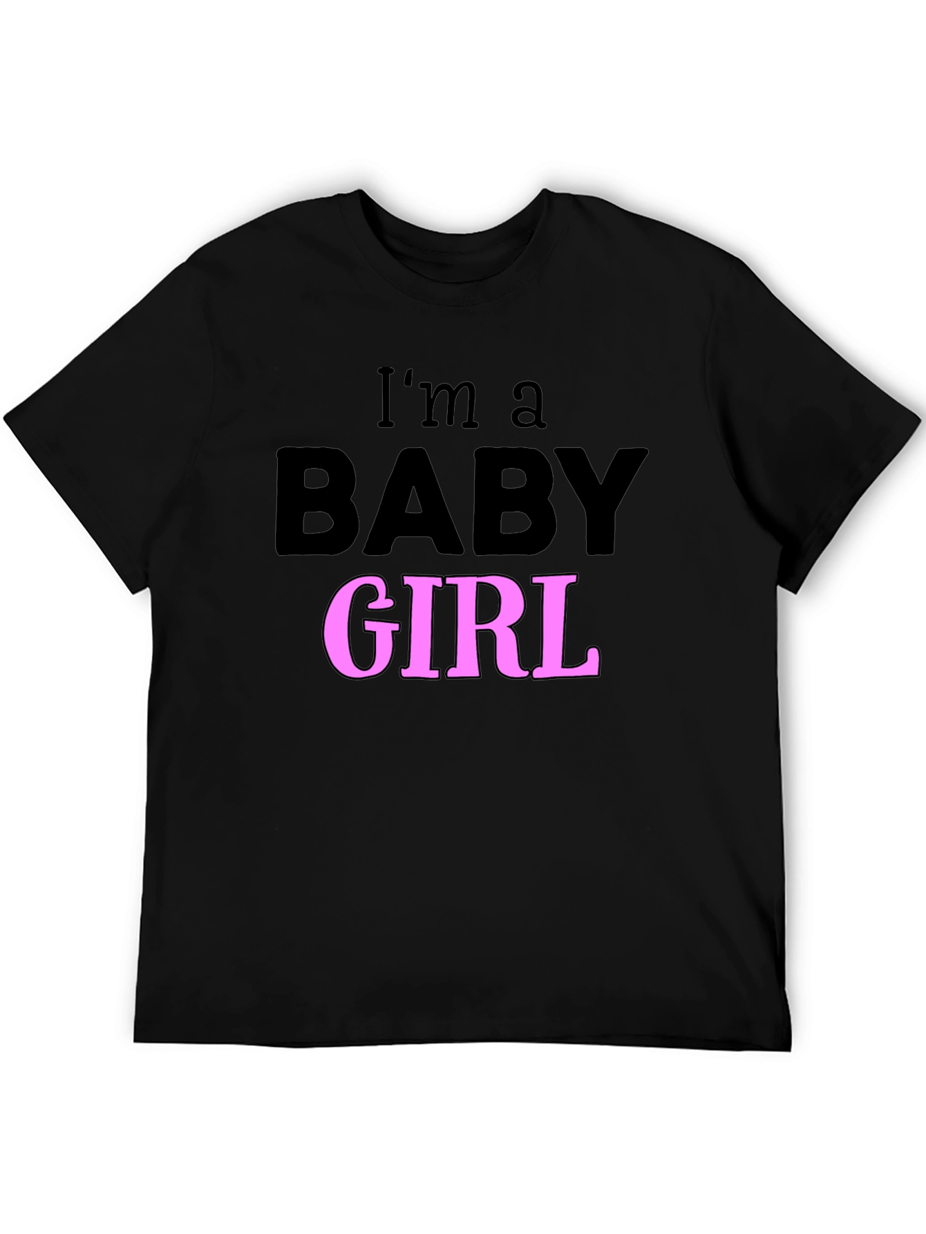 Im a Baby Girl T-Shirt Fun Graphic Tee