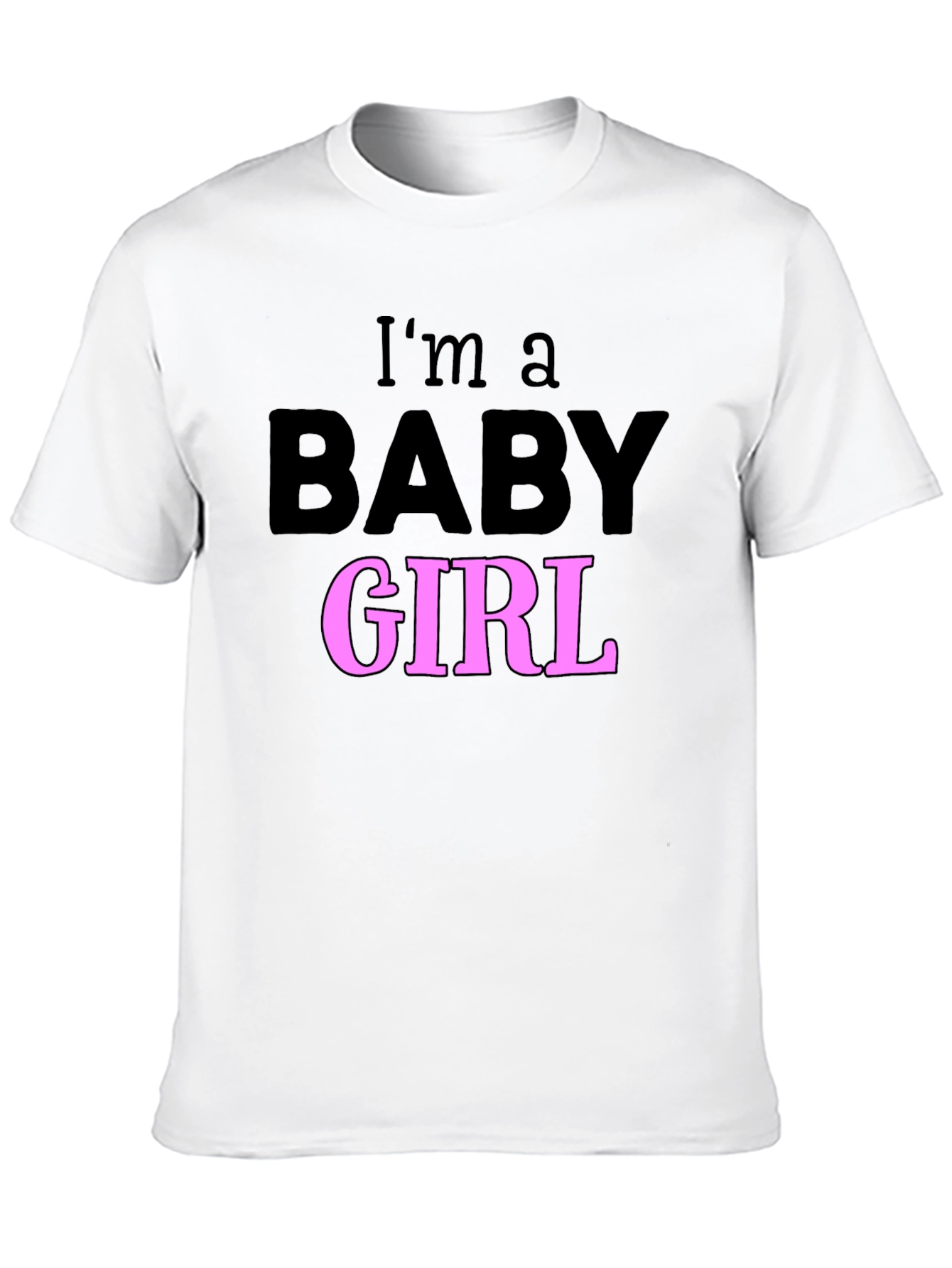 Im a Baby Girl T-Shirt Fun Graphic Tee