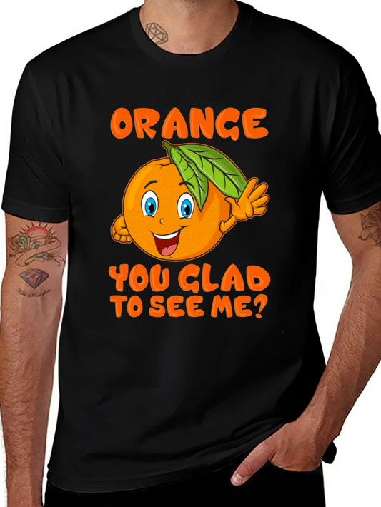 Funny Orange You Glad To See Me T-Shirt