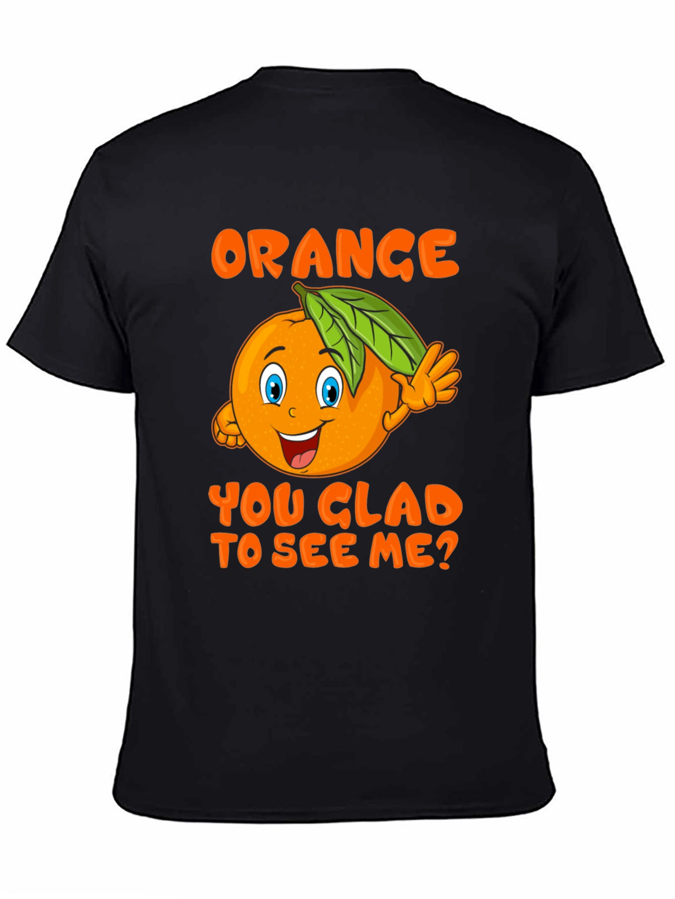 Funny Orange You Glad To See Me T-Shirt