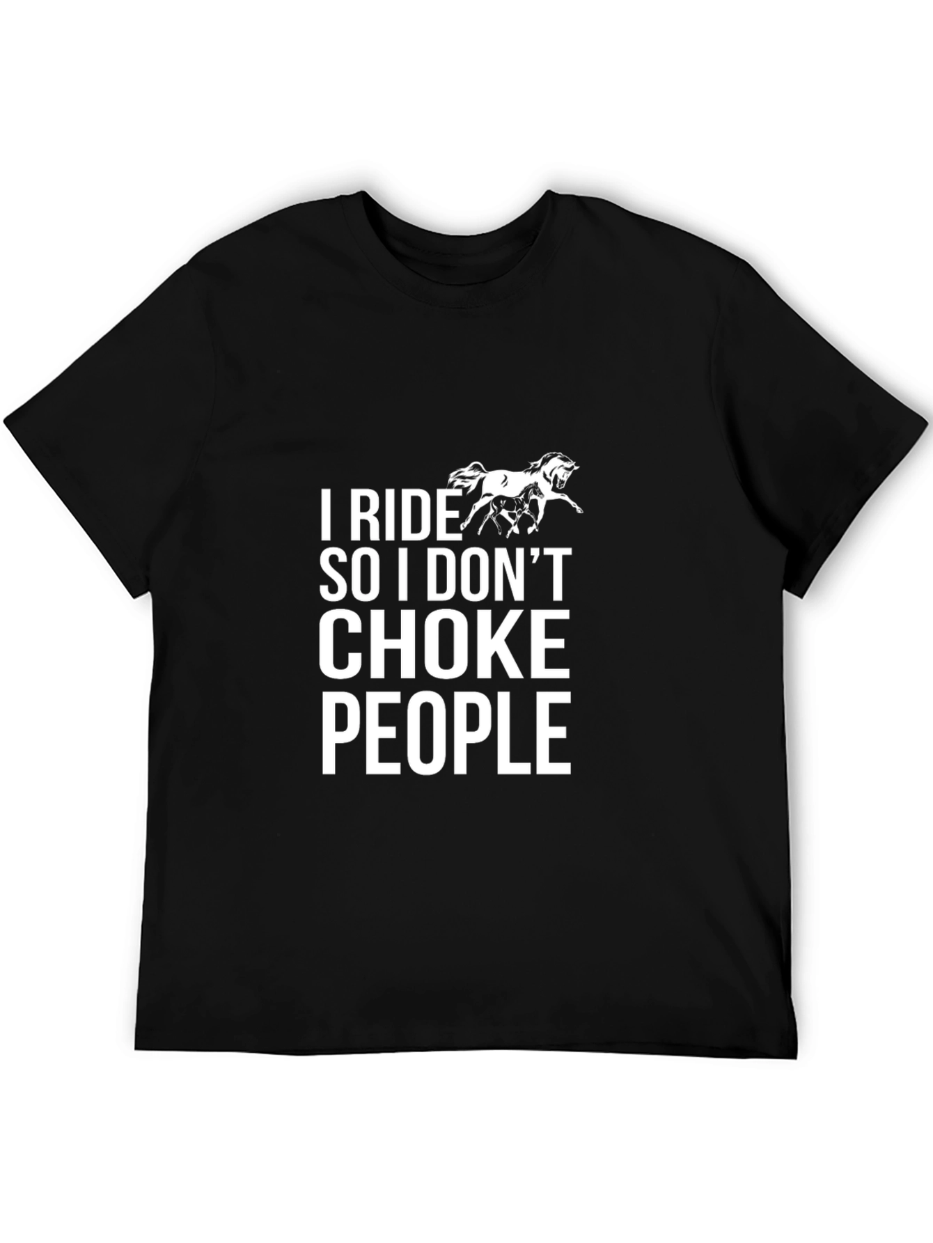 I Ride So I Dont Choke People Graphic Tee