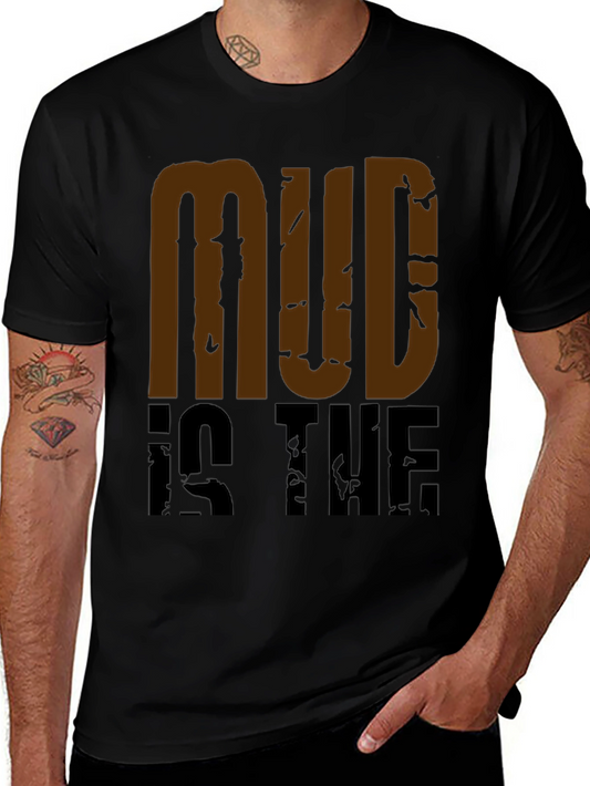 Mud Is The New Black Graphic Tee