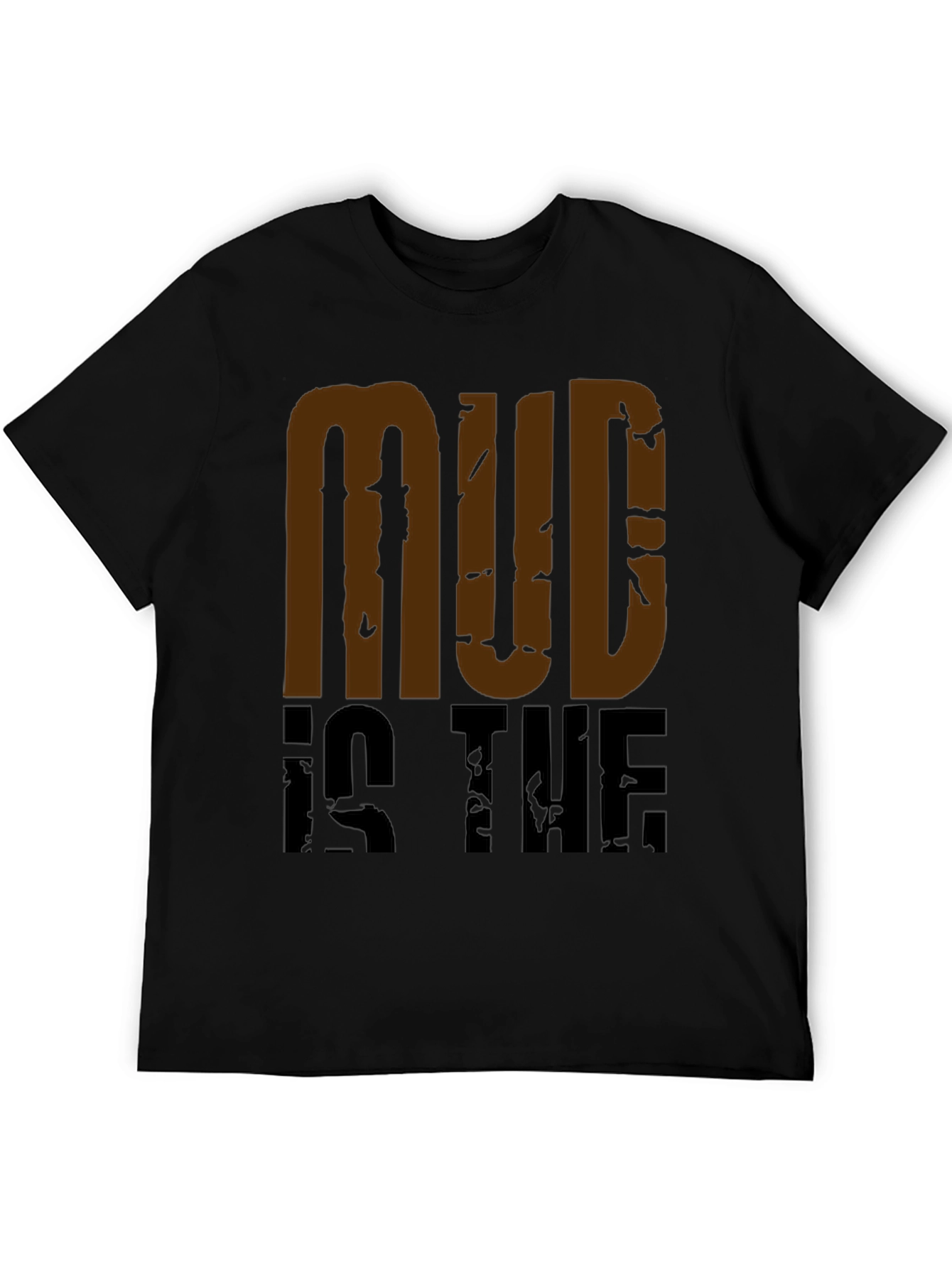 Mud Is The New Black Graphic Tee