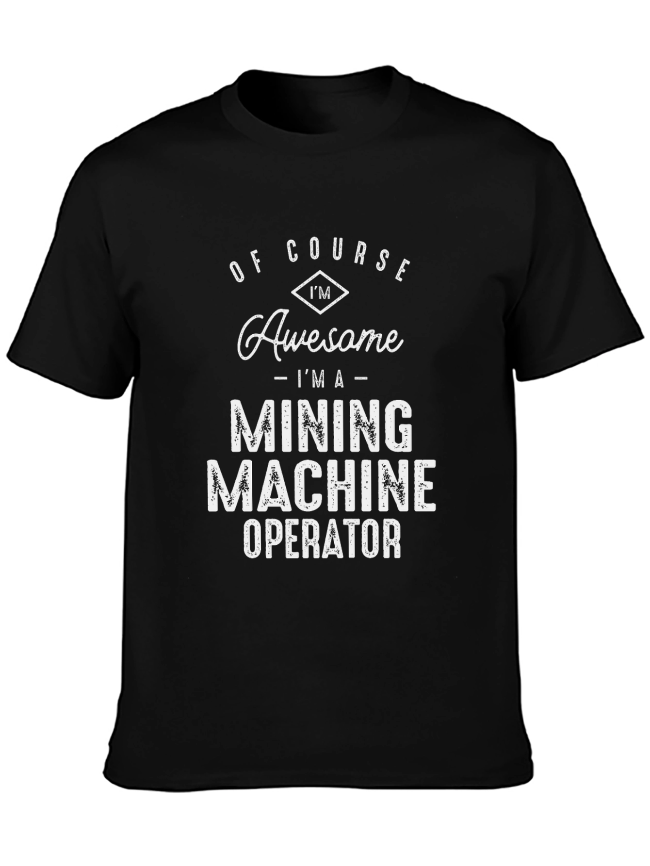 Awesome Mining Machine Operator T-Shirt - Black