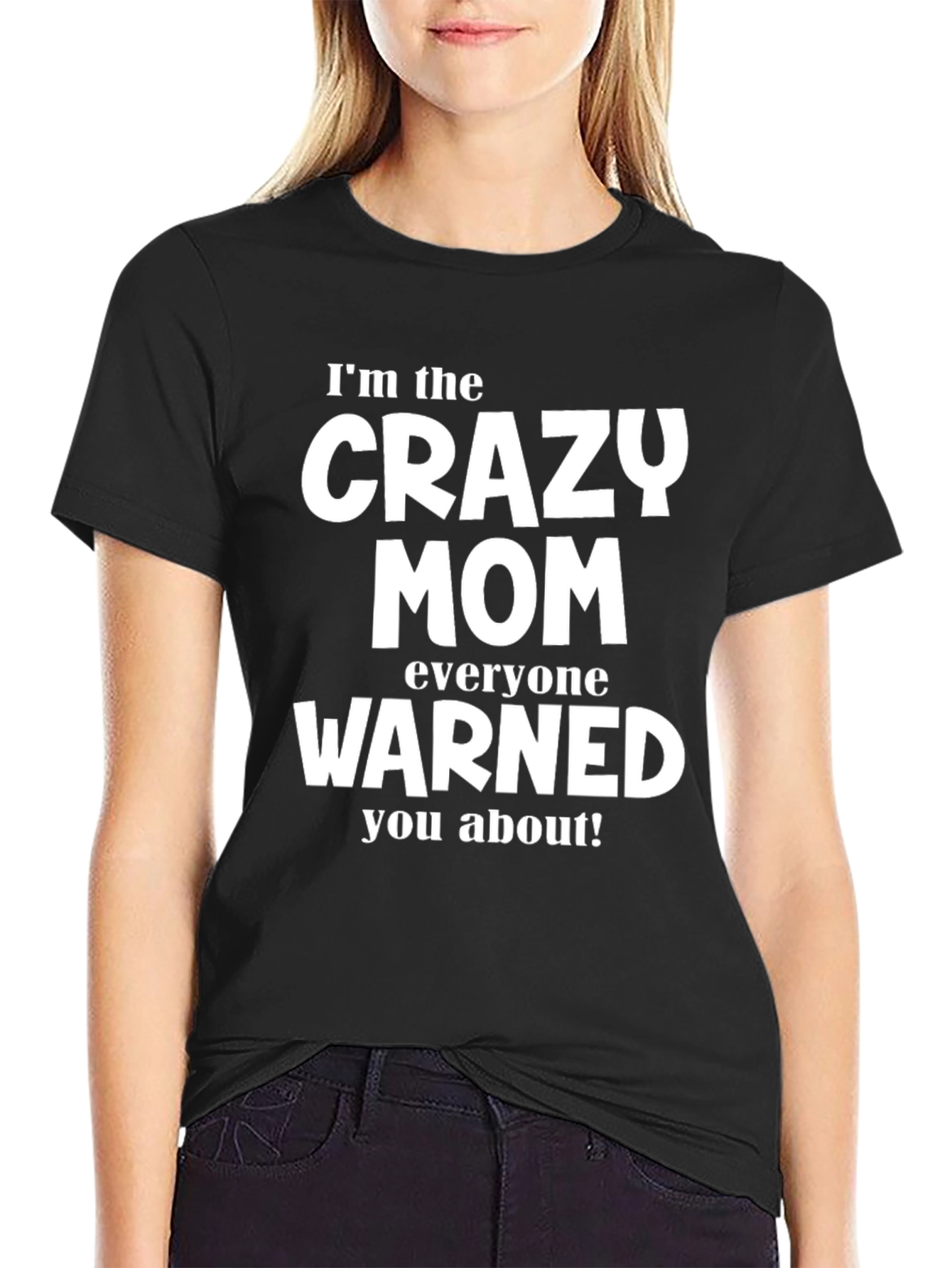 Im the Crazy Mom T-Shirt - Funny Mom Tee