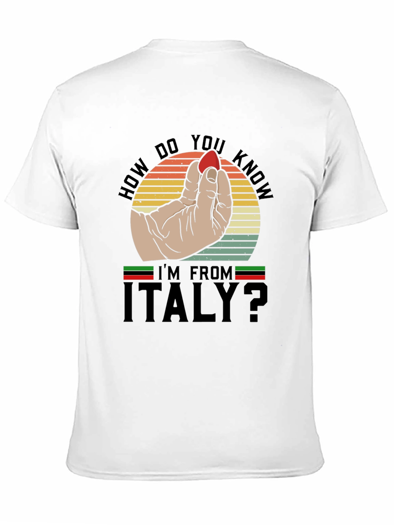How Do You Know Im From Italy? T-Shirt