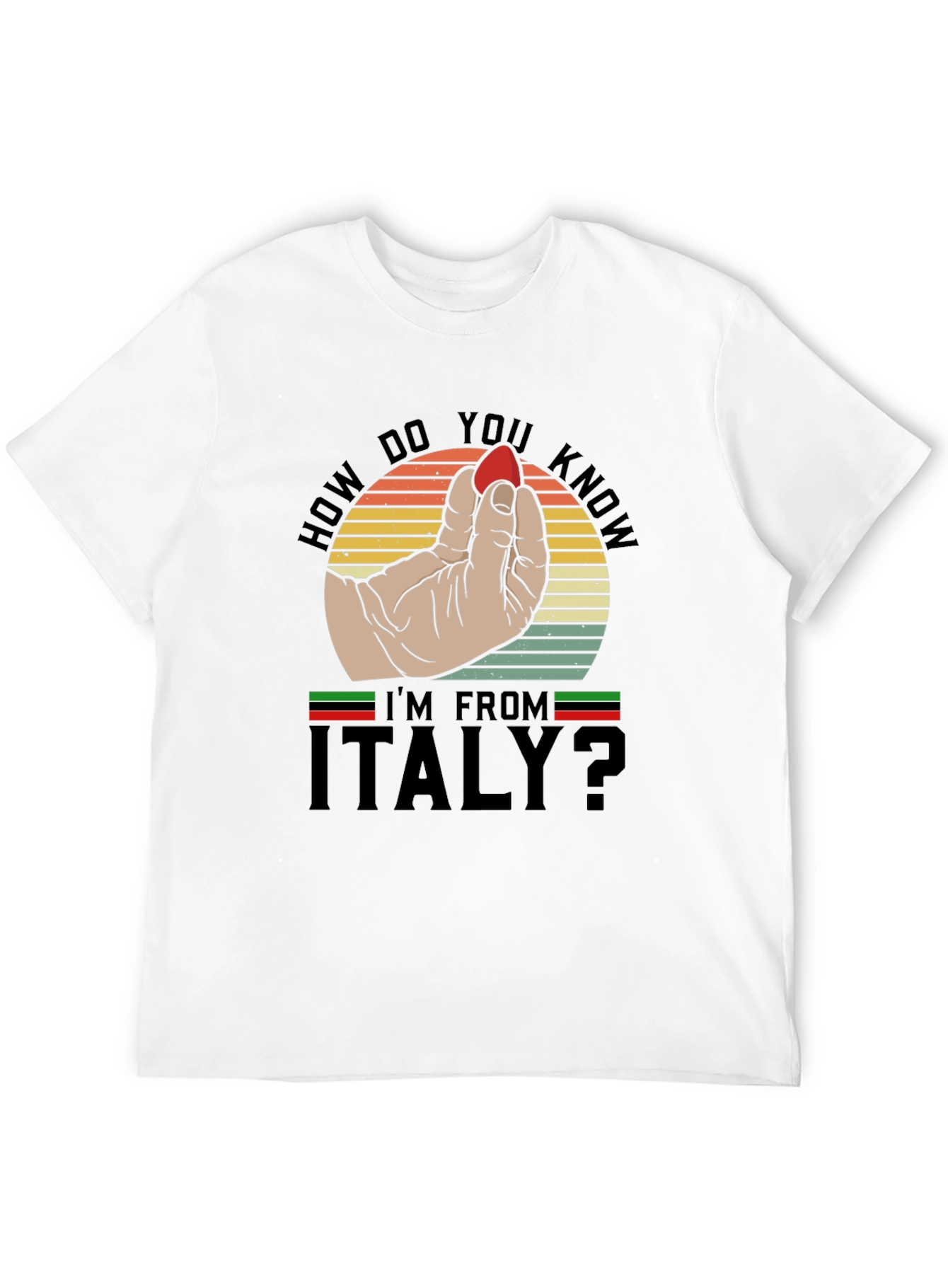 How Do You Know Im From Italy? T-Shirt