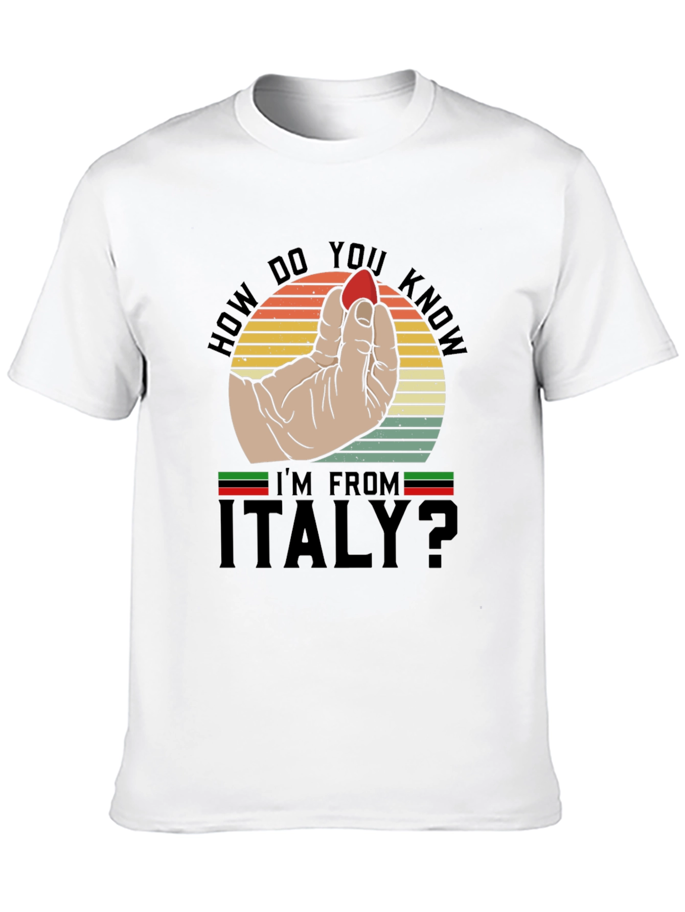 How Do You Know Im From Italy? T-Shirt