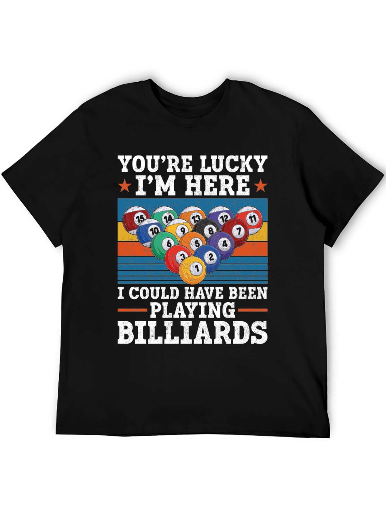 Youre Lucky Billiards T-Shirt: Funny Pool Player Tee