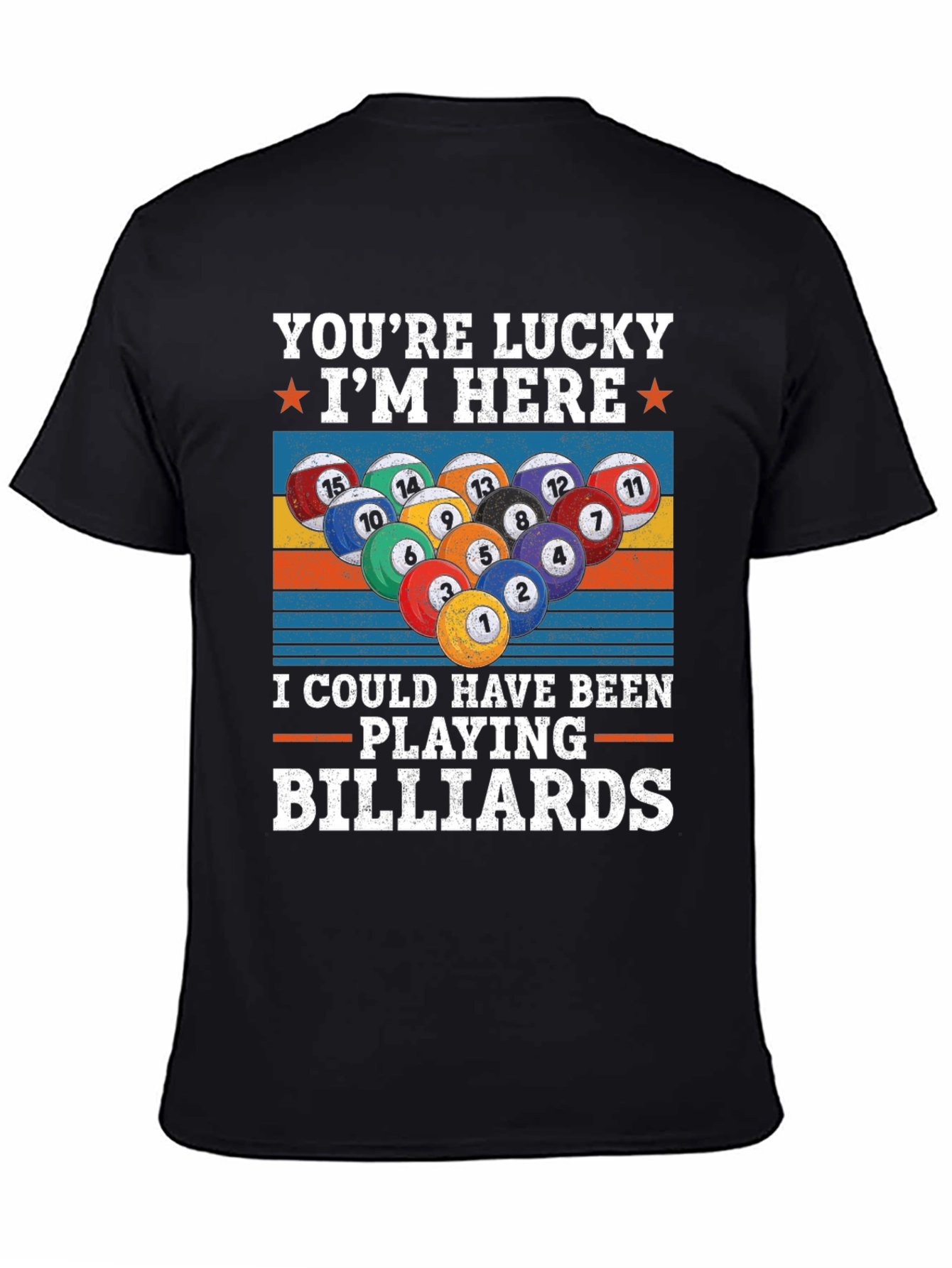 Youre Lucky Billiards T-Shirt: Funny Pool Player Tee