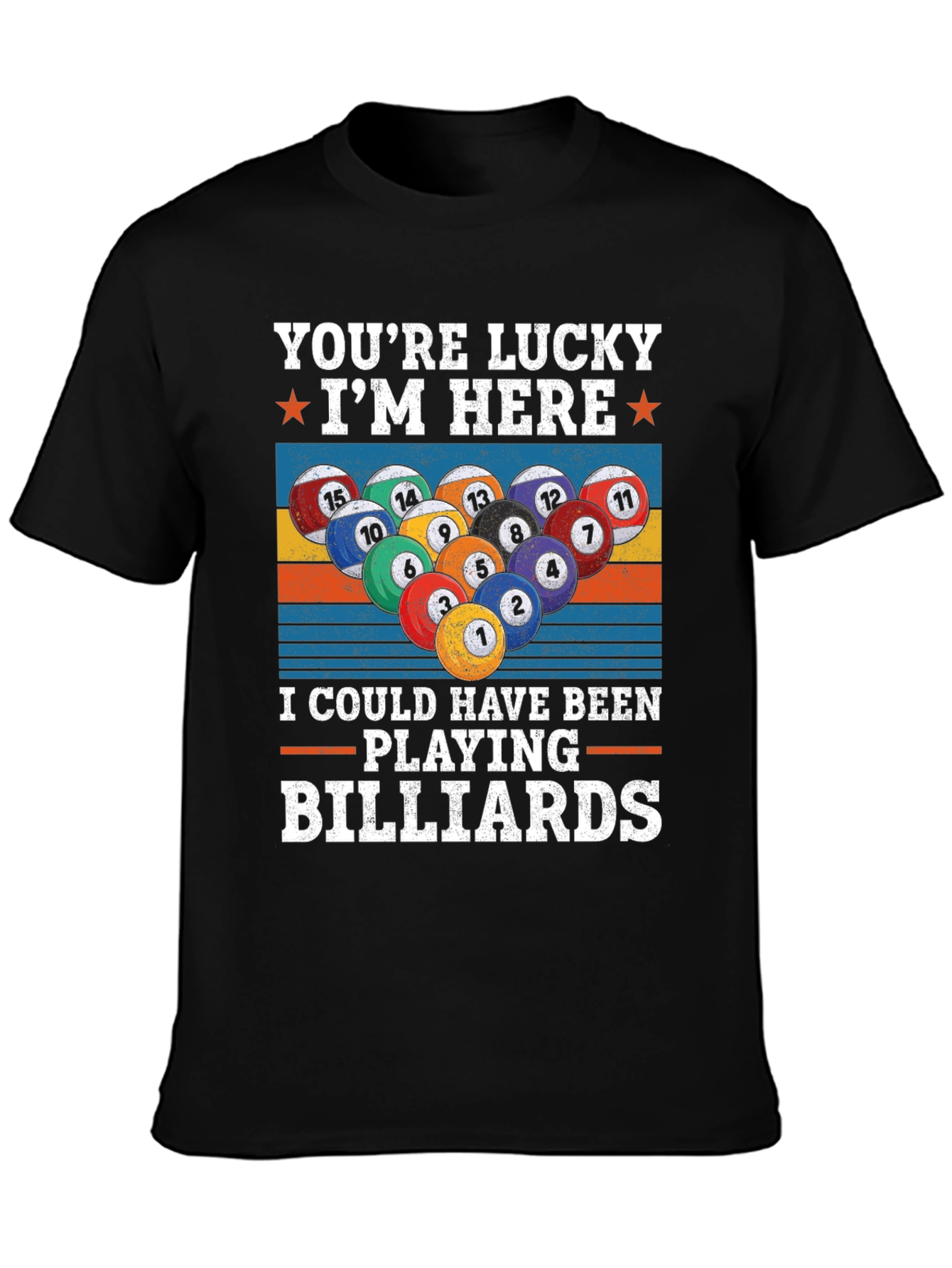 Youre Lucky Billiards T-Shirt: Funny Pool Player Tee