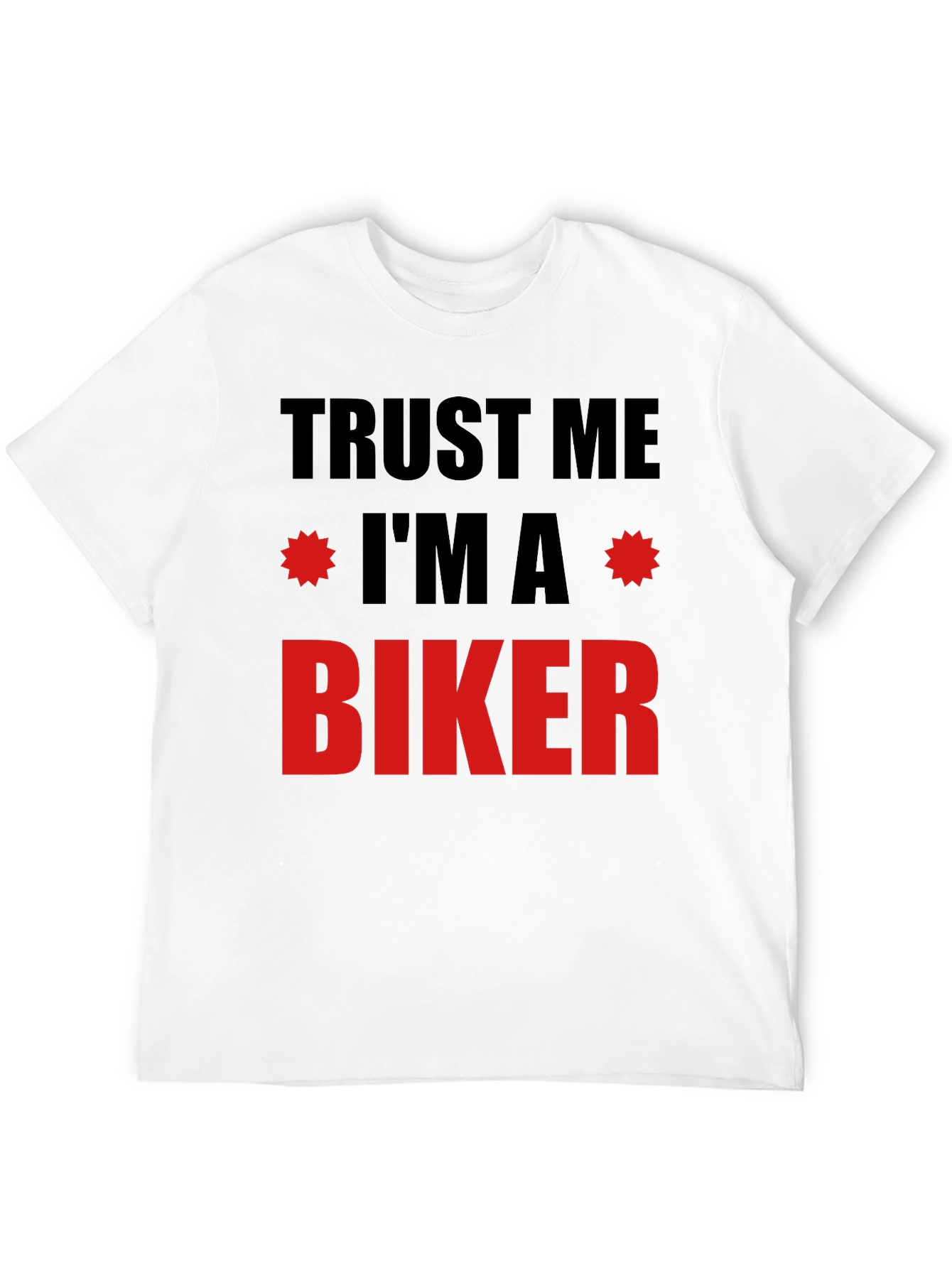 Trust Me Im A Biker T-Shirt