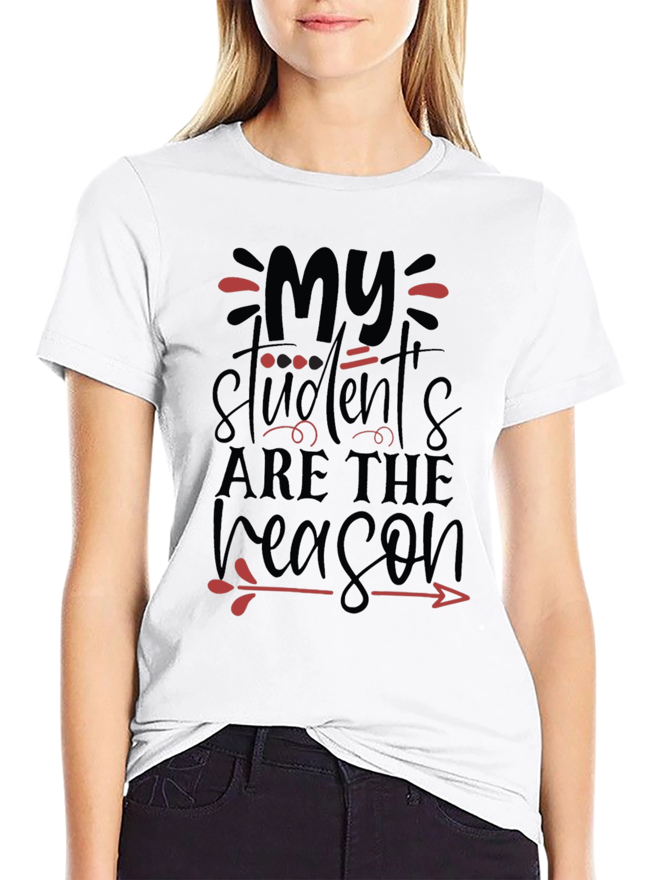 My Students Are The Reason Teacher T-Shirt