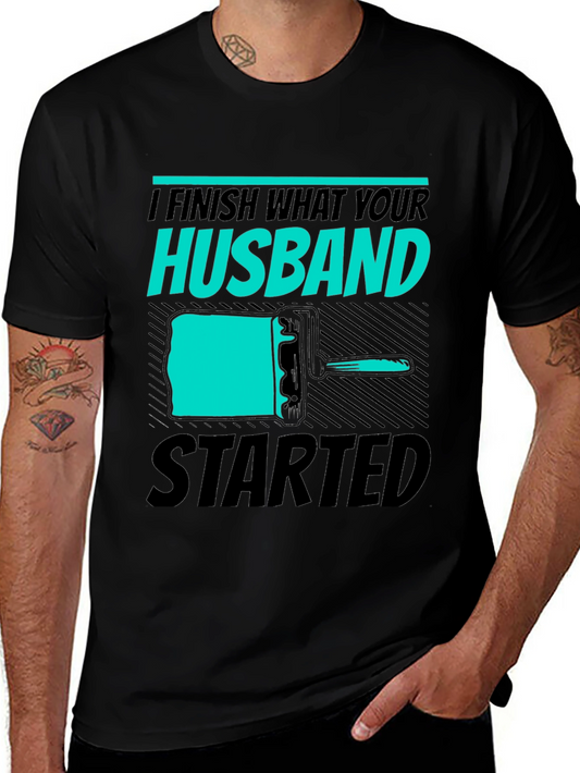 I Finish What Your Husband Started T-Shirt