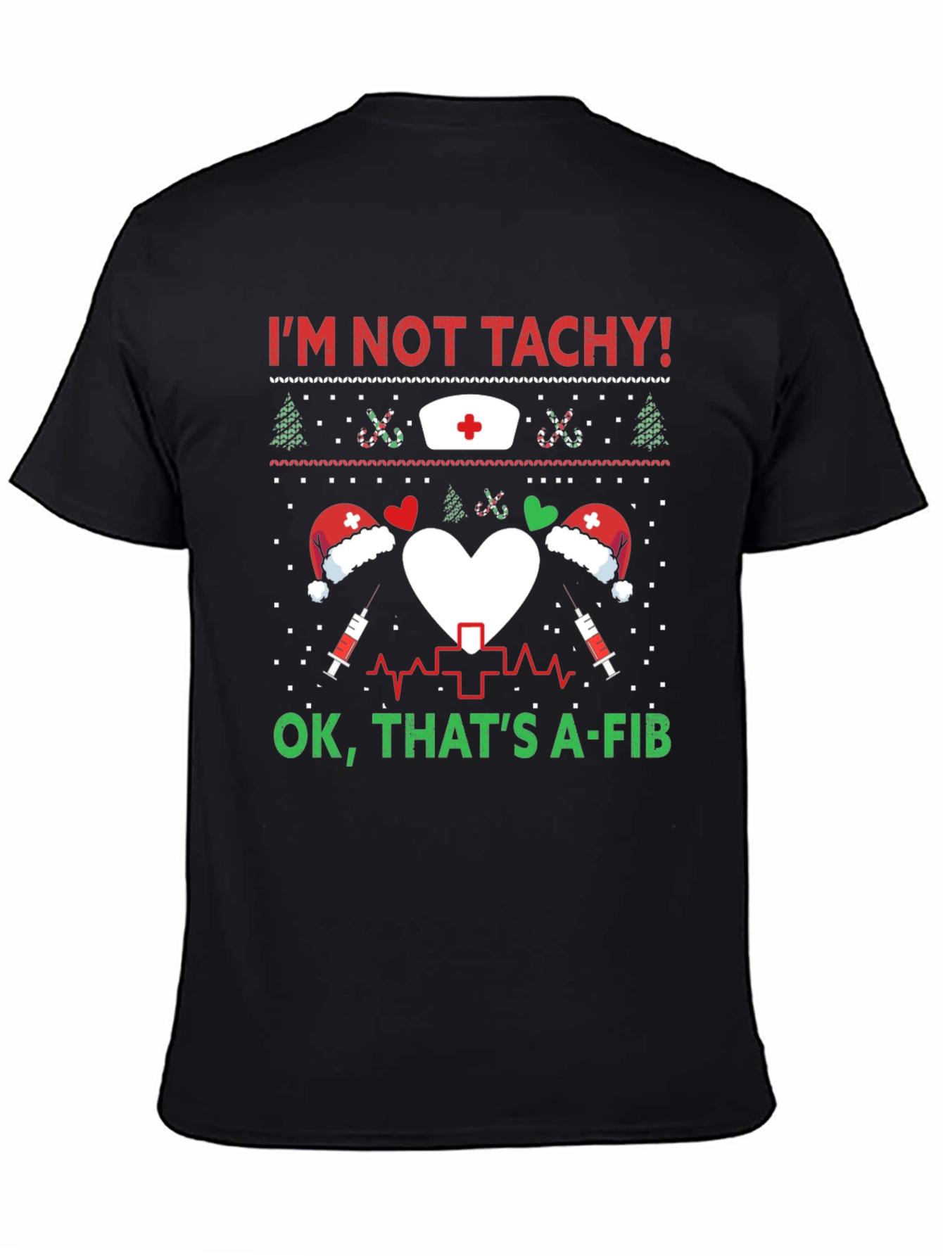 Funny Nurse Christmas Shirt - Im Not Tachy A-Fib
