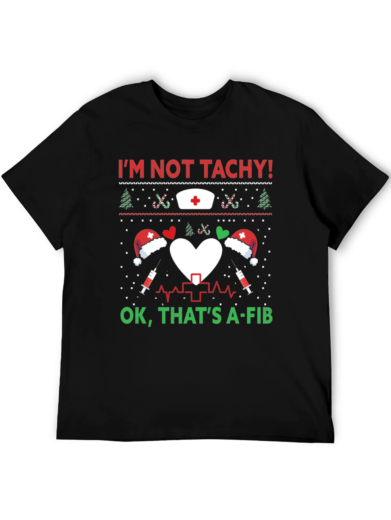 Funny Nurse Christmas Shirt - Im Not Tachy A-Fib