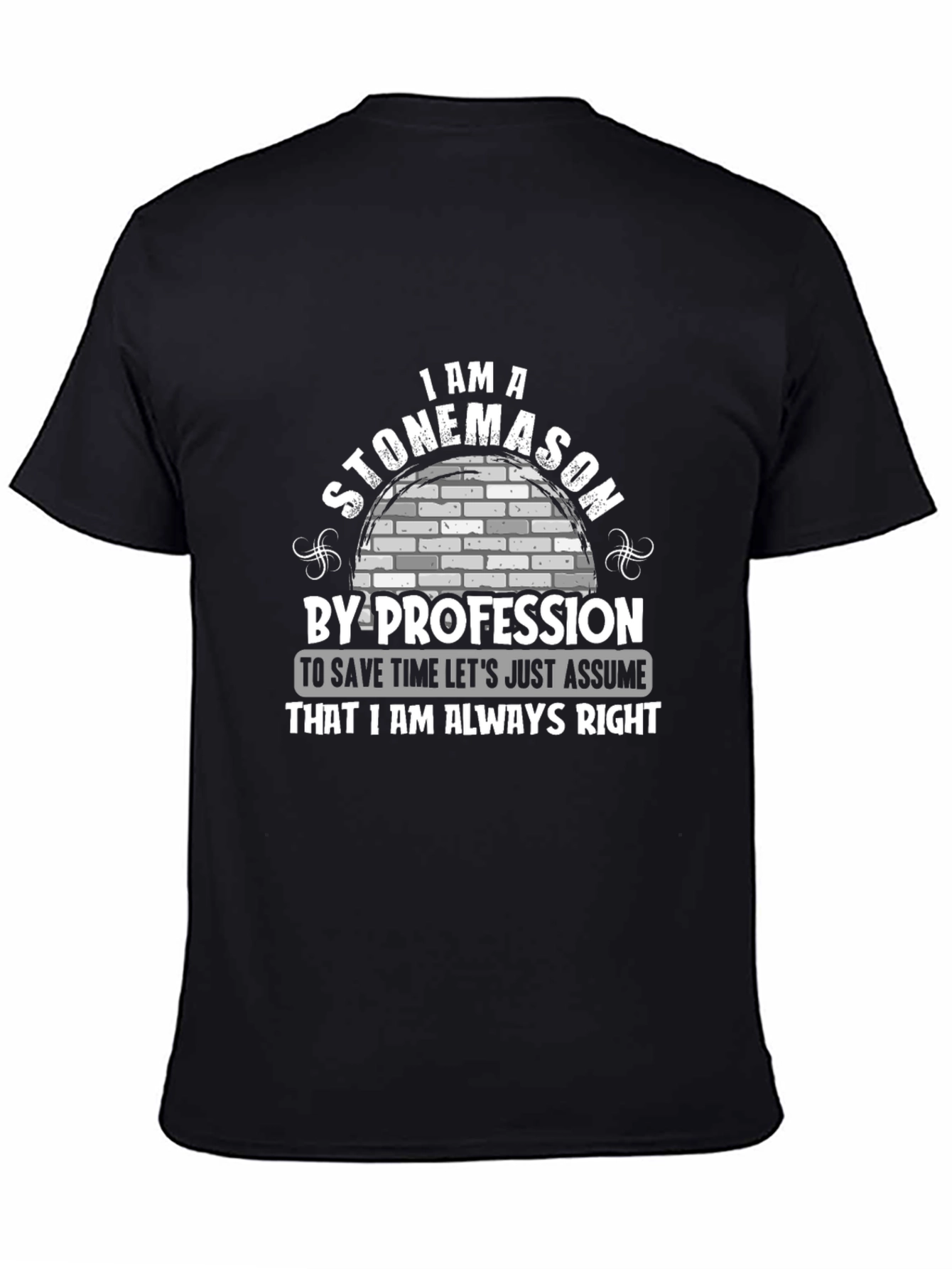 Stonemason Profession T-Shirt - Always Right!