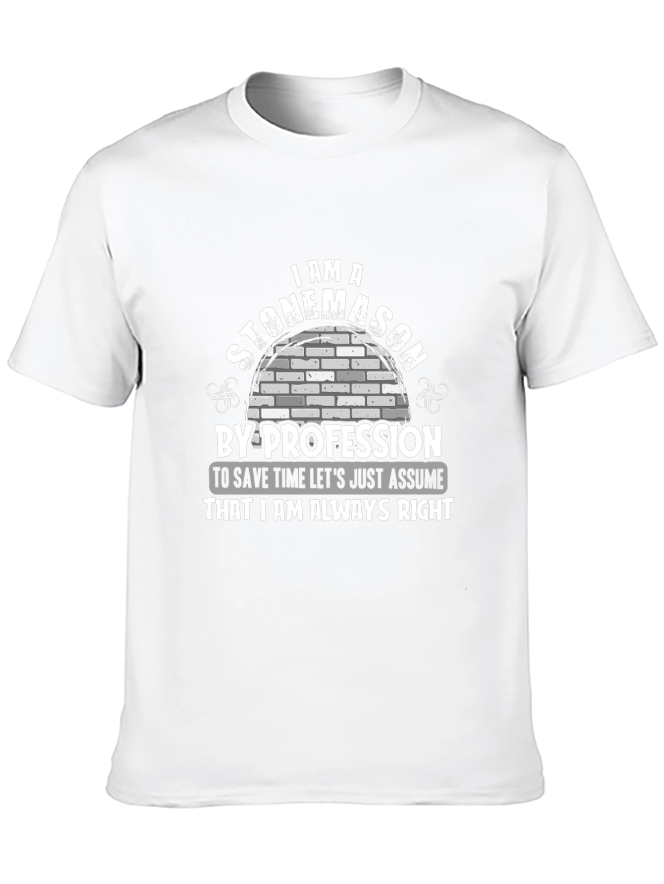 Stonemason Profession T-Shirt - Always Right!