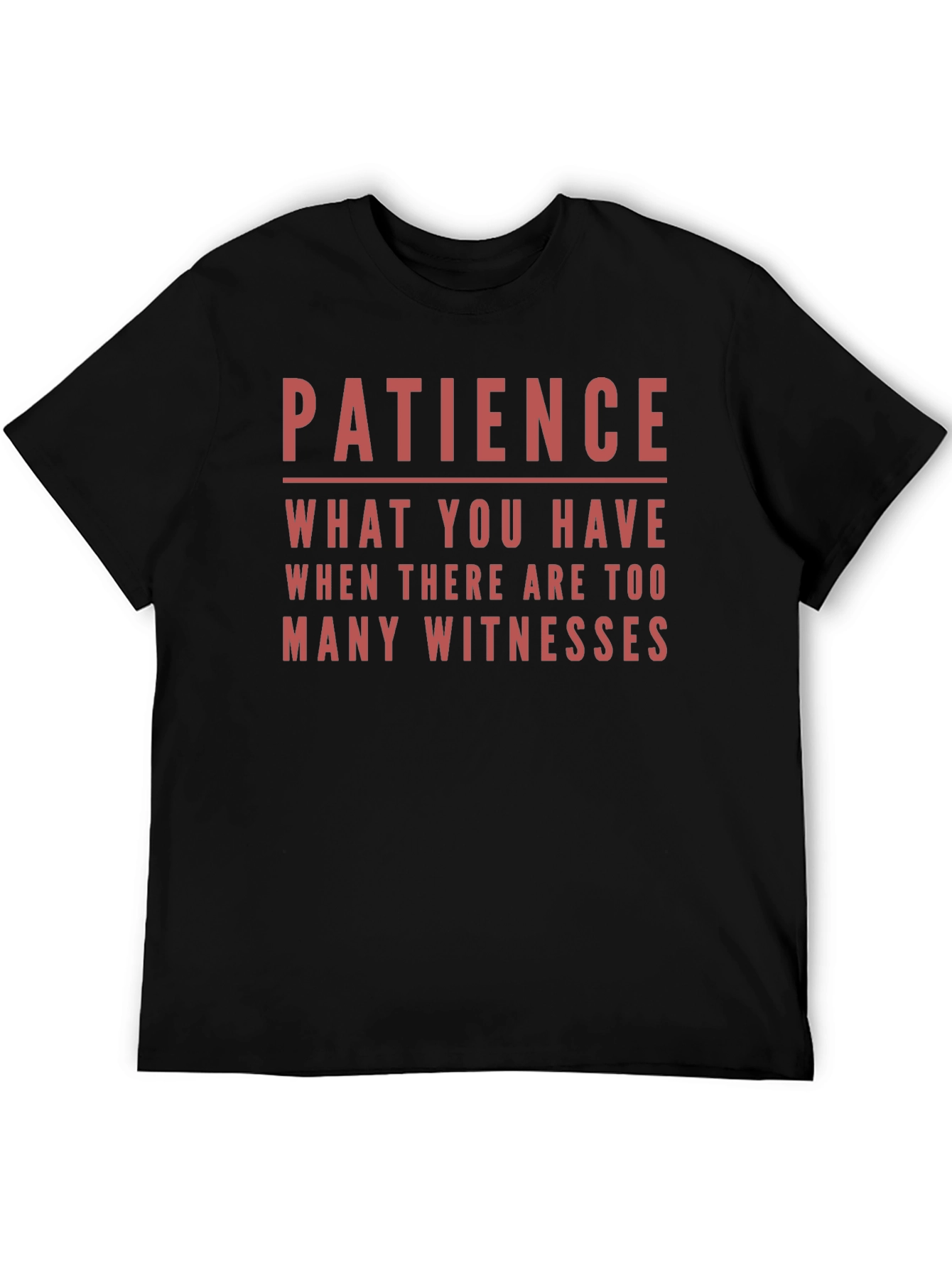 Patience Funny Sarcastic T-Shirt