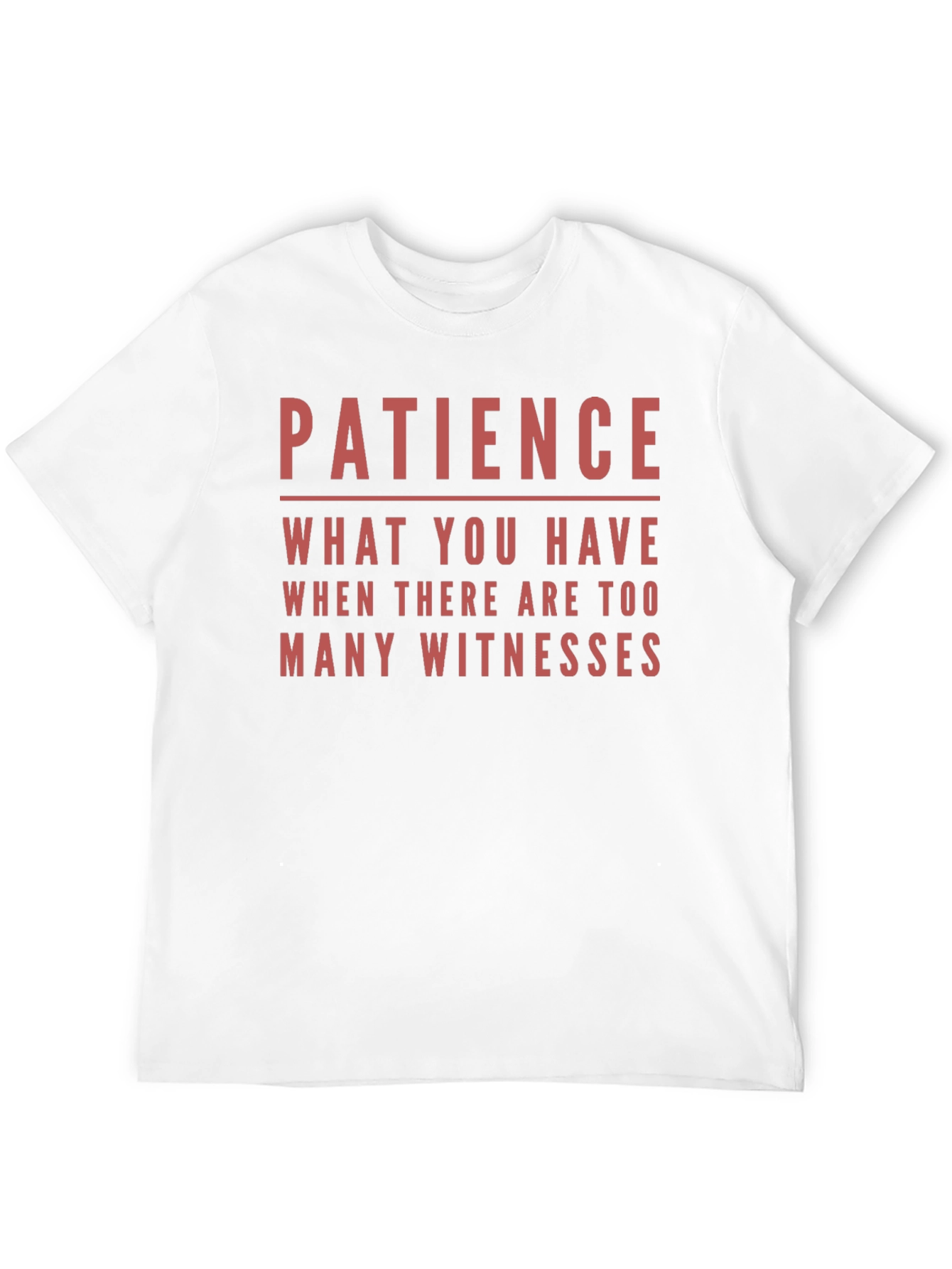 Patience Funny Sarcastic T-Shirt