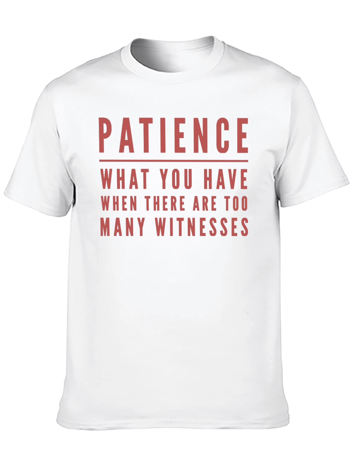Patience Funny Sarcastic T-Shirt