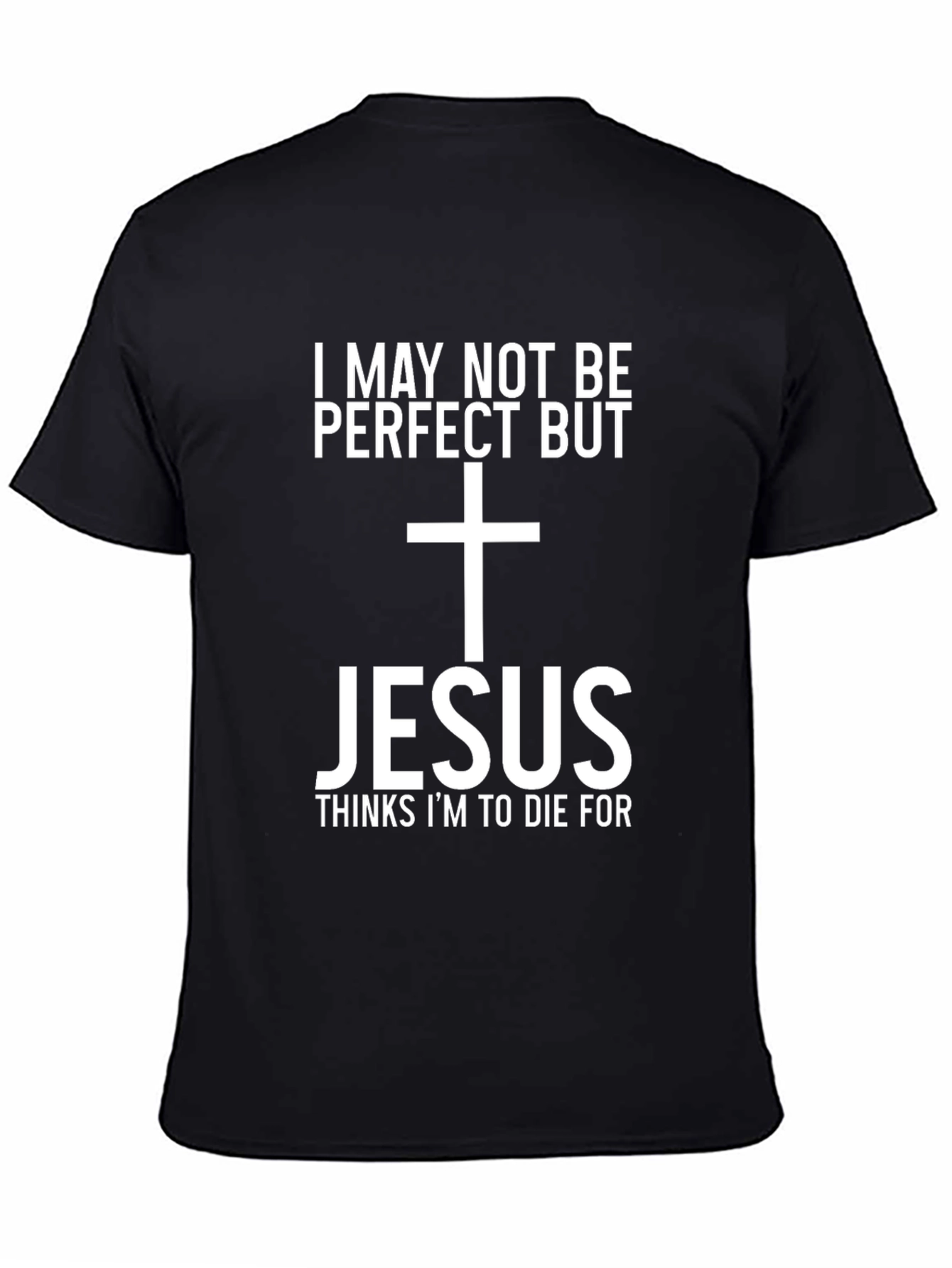 Jesus Thinks Im To Die For Graphic Tee