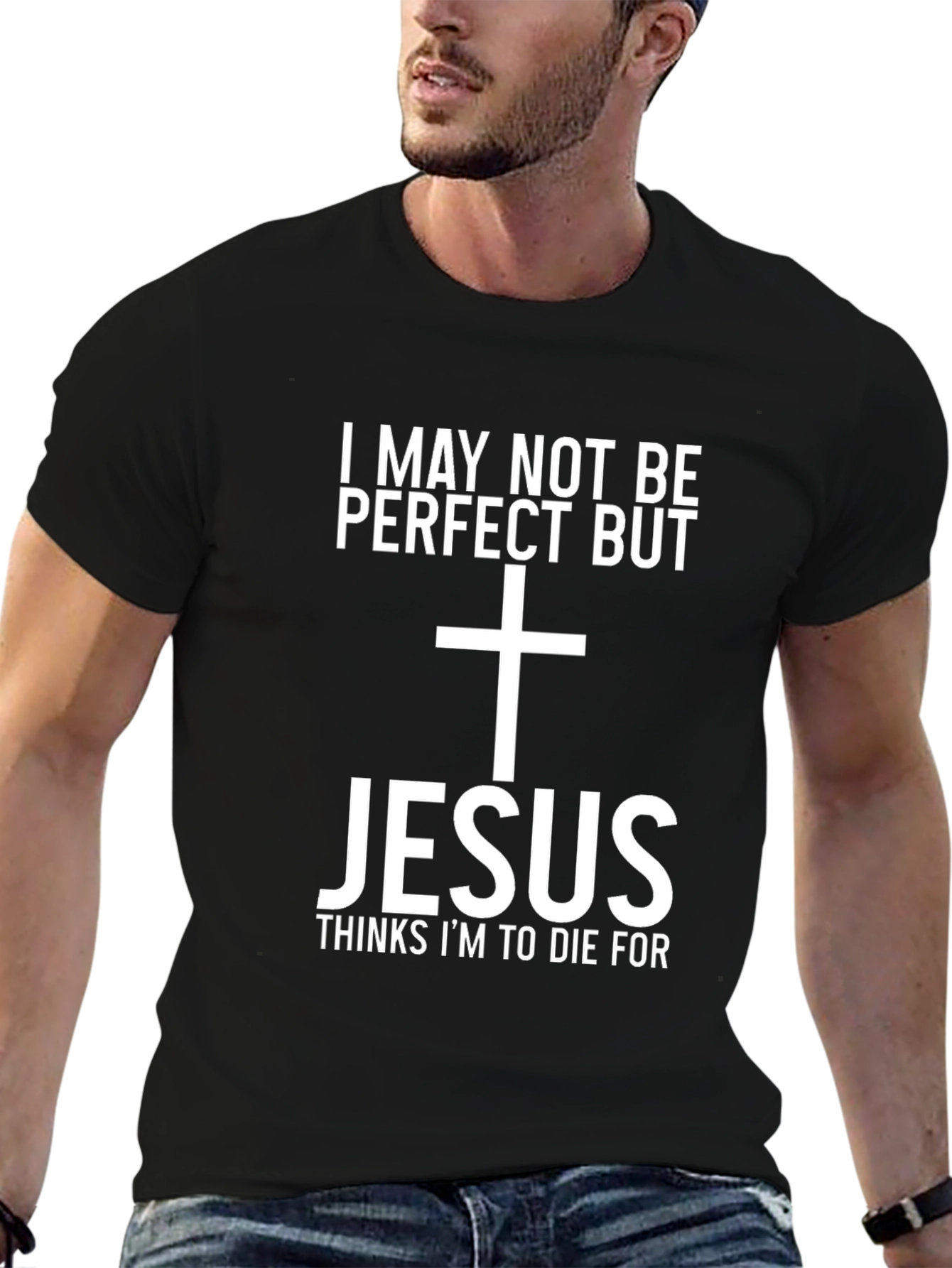Jesus Thinks Im To Die For Graphic Tee