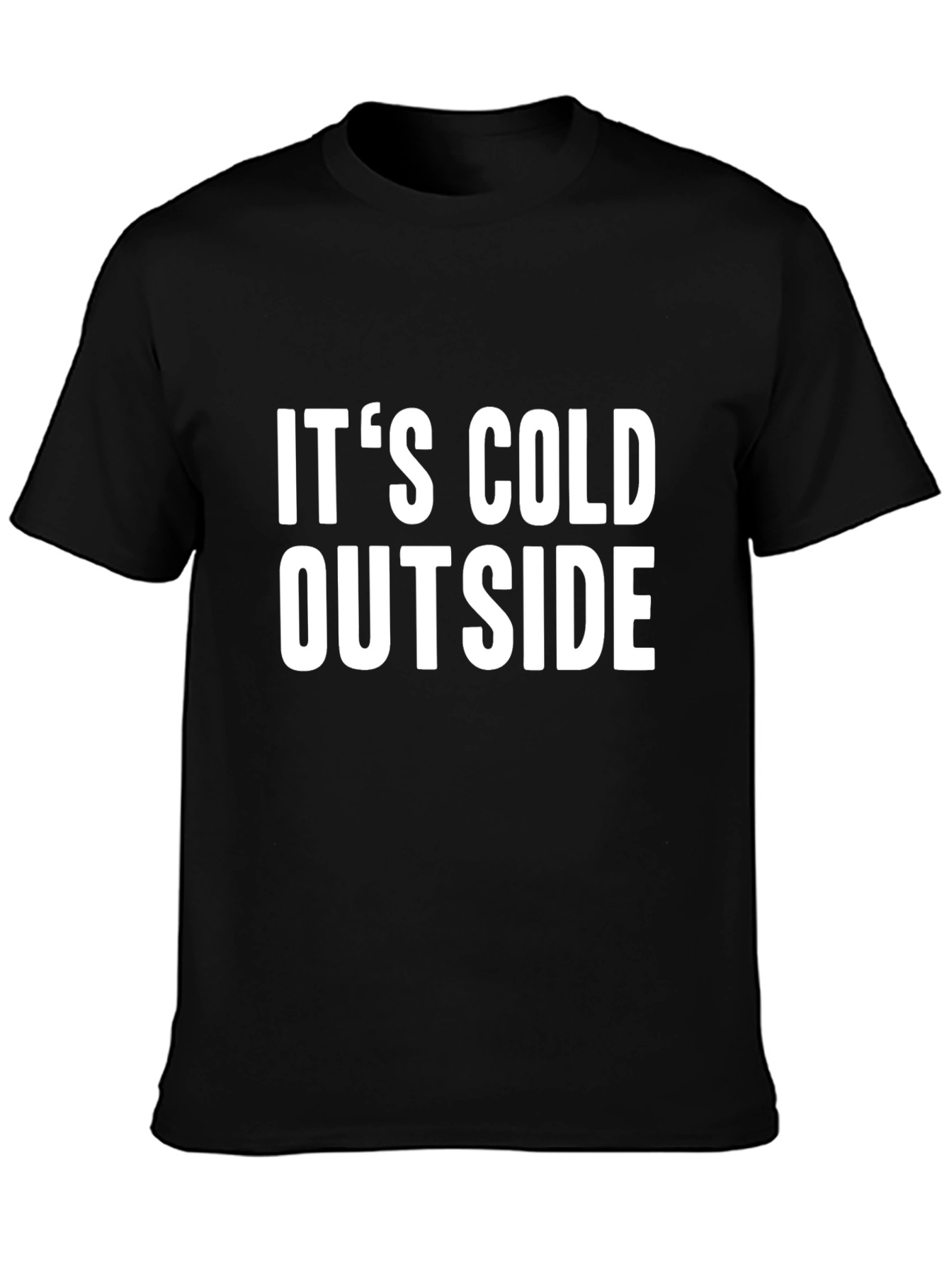 Its Cold Outside Graphic Tee