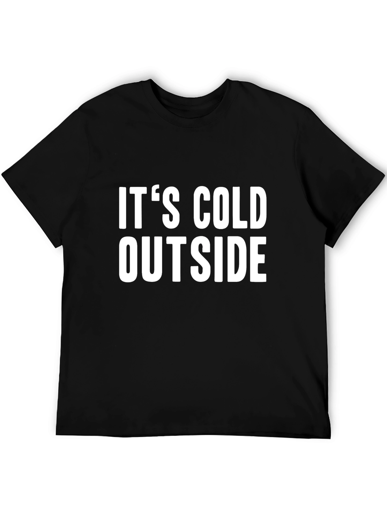 Its Cold Outside Graphic Tee