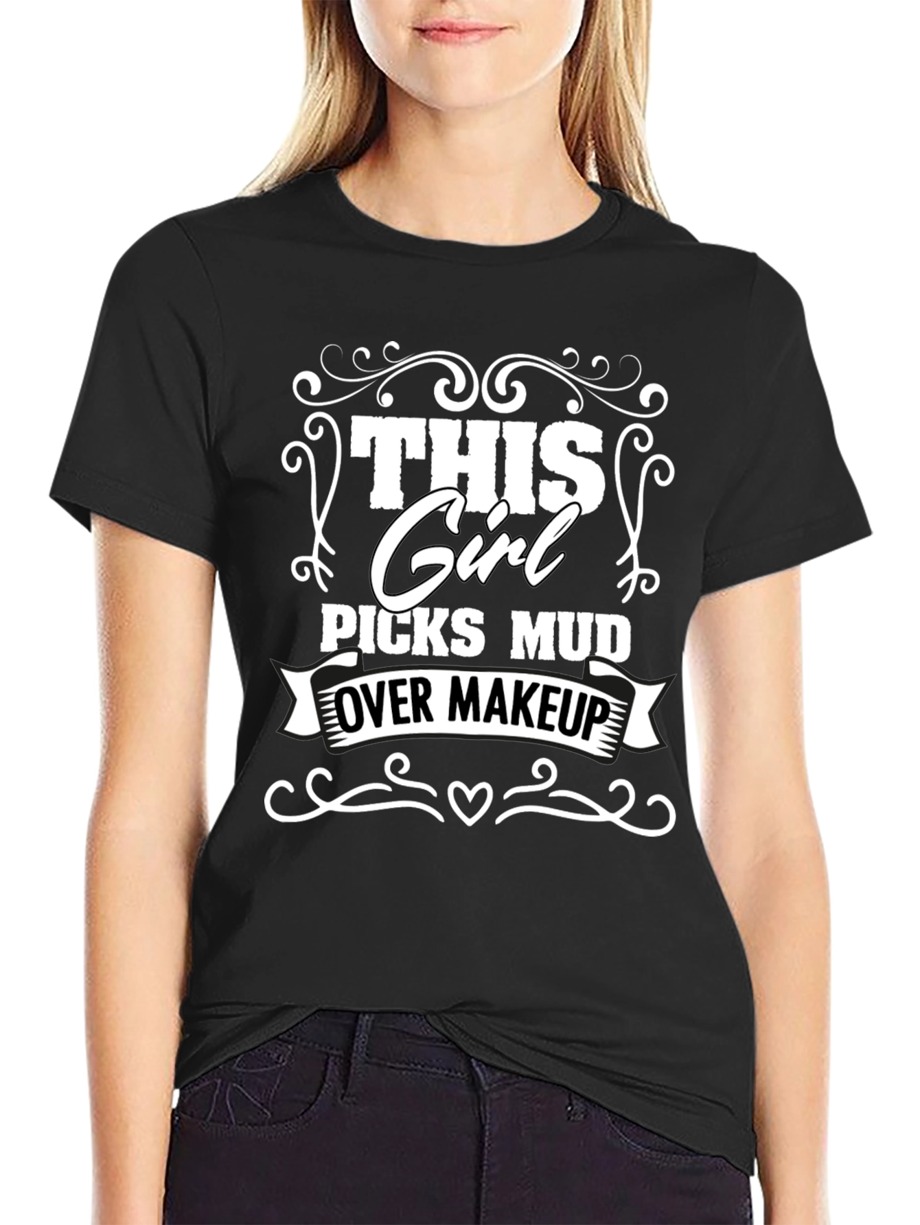 This Girl Picks Mud Over Makeup T-Shirt
