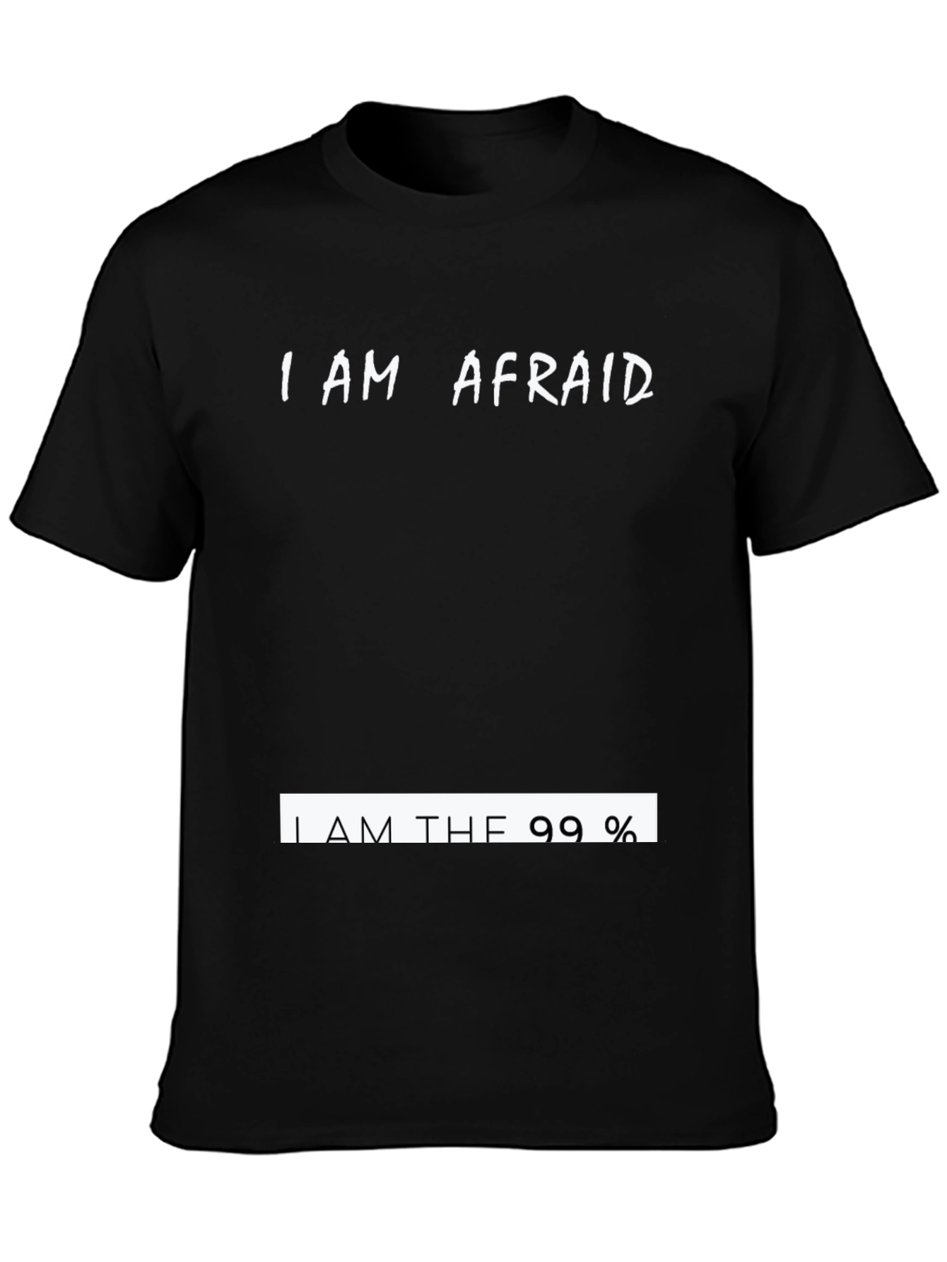 I AM AFRAID T-Shirt Novelty Humor Statement Tee