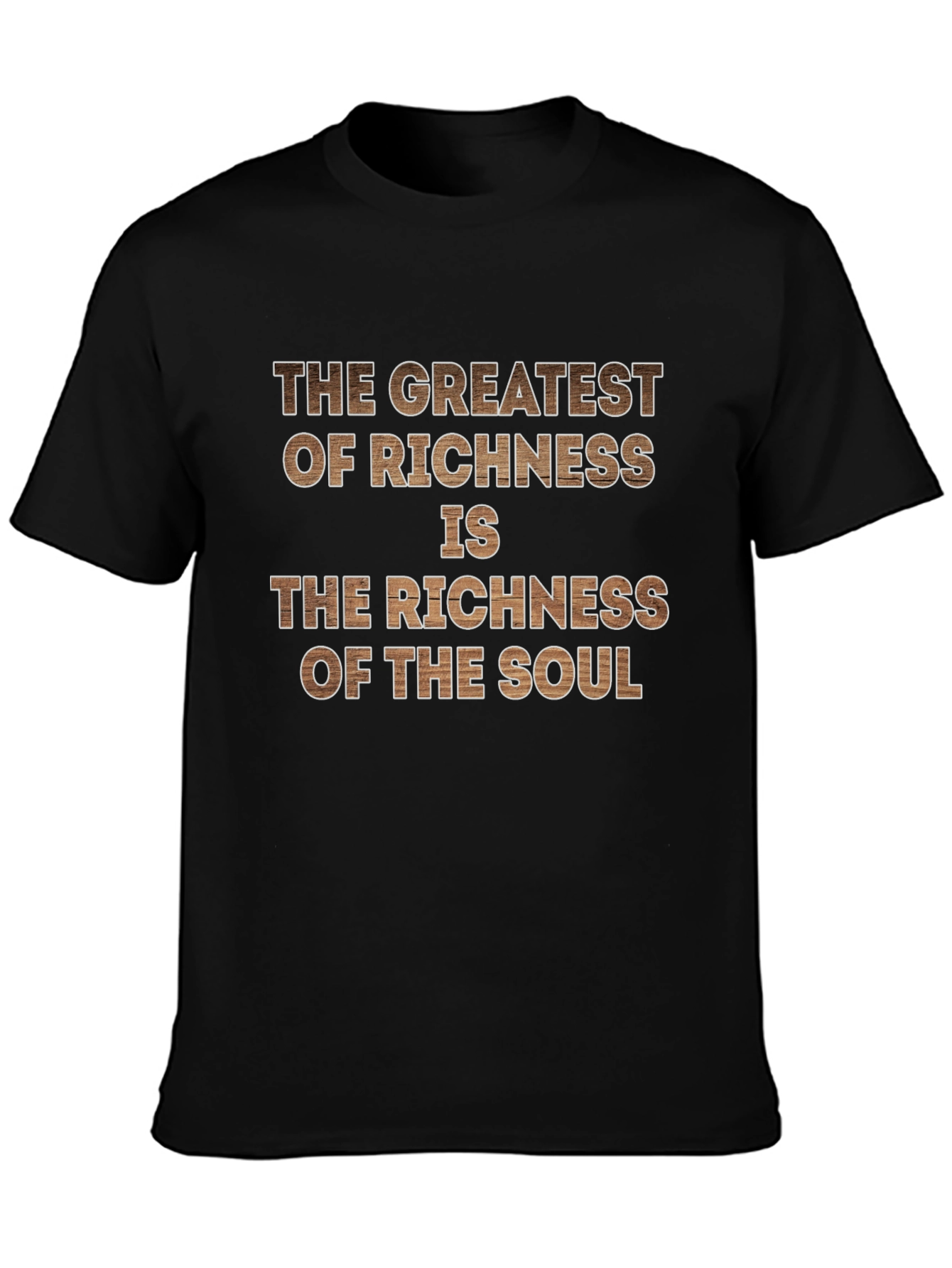 The Greatest Richness T-Shirt - Soulful Wisdom Design