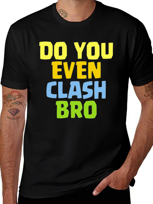 Do You Even Clash Bro T-Shirt - Gamer Tee