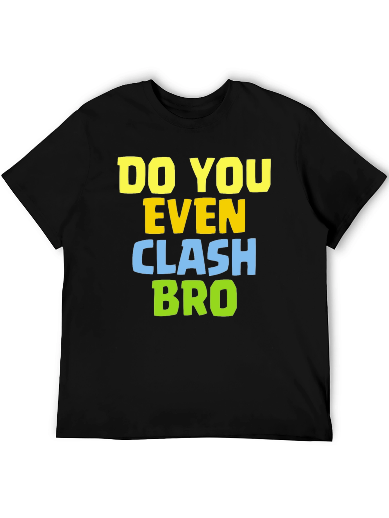 Do You Even Clash Bro T-Shirt - Gamer Tee