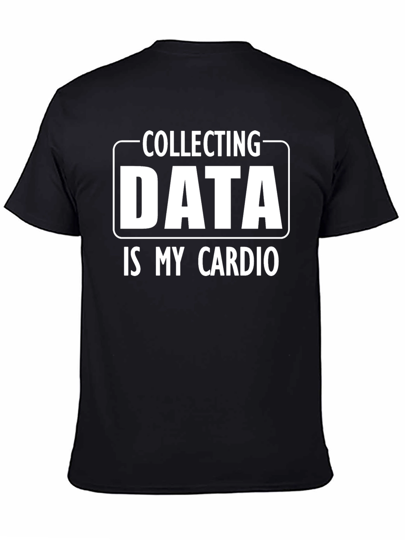 Collecting Data is My Cardio T-Shirt