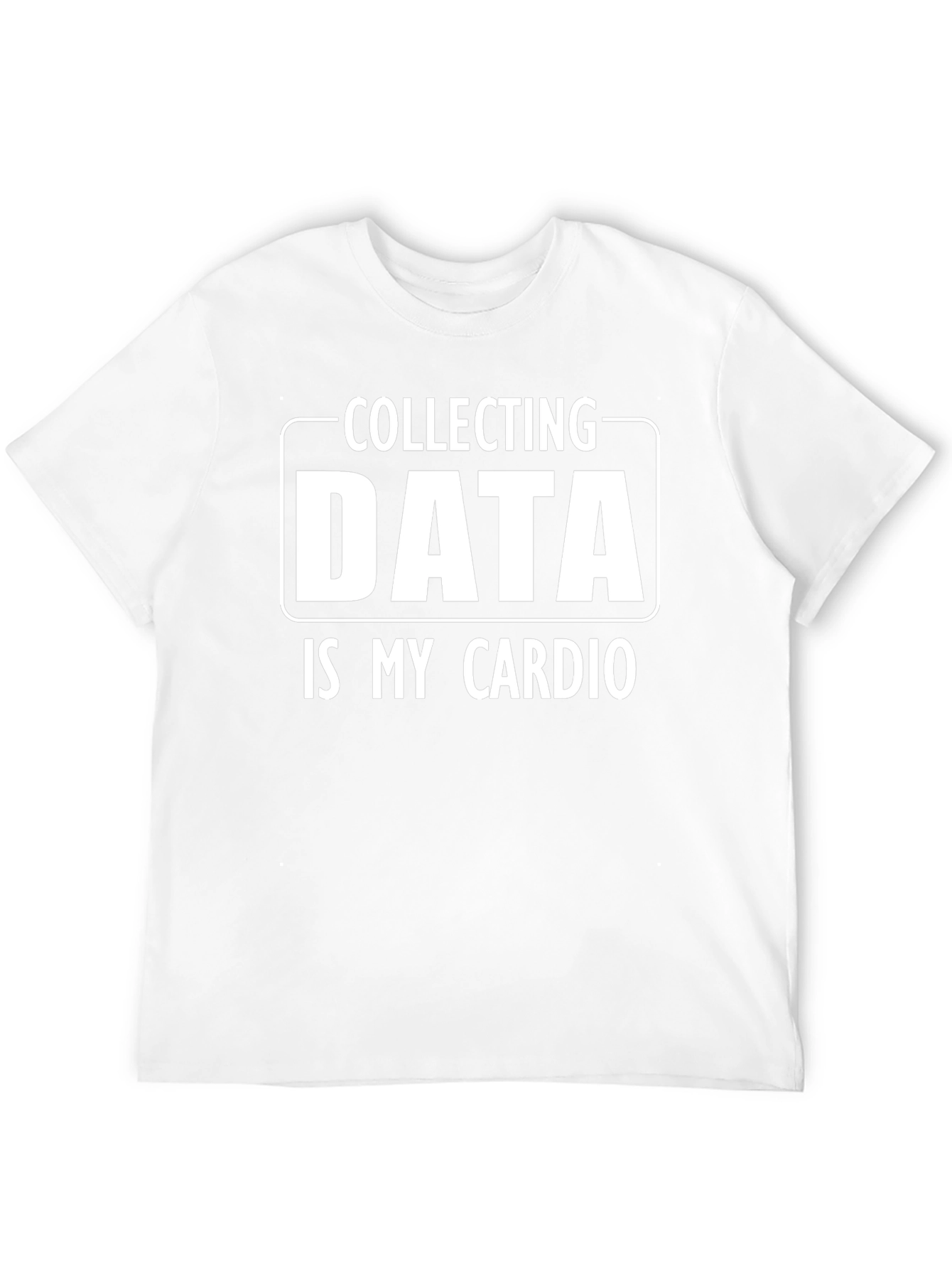Collecting Data is My Cardio T-Shirt