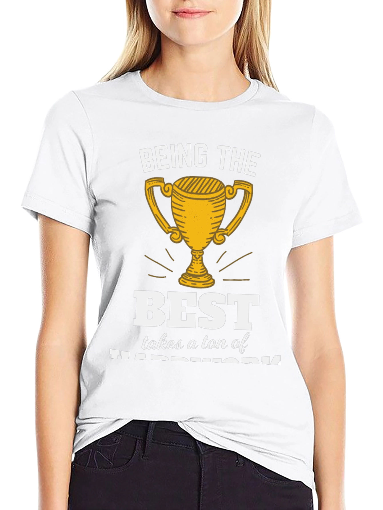 Being the Best Hard Work T-Shirt