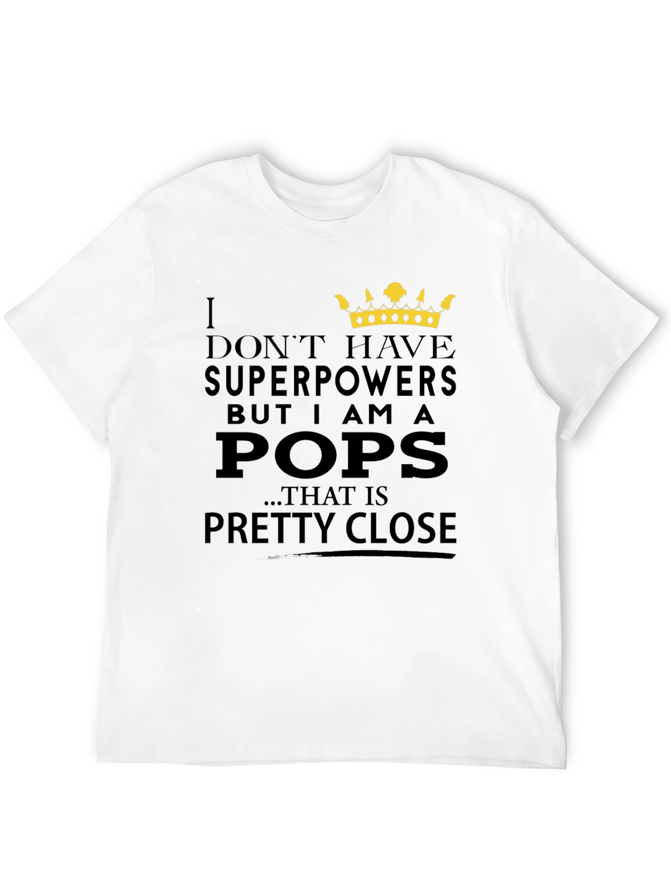I Dont Have Superpowers Pops T-Shirt