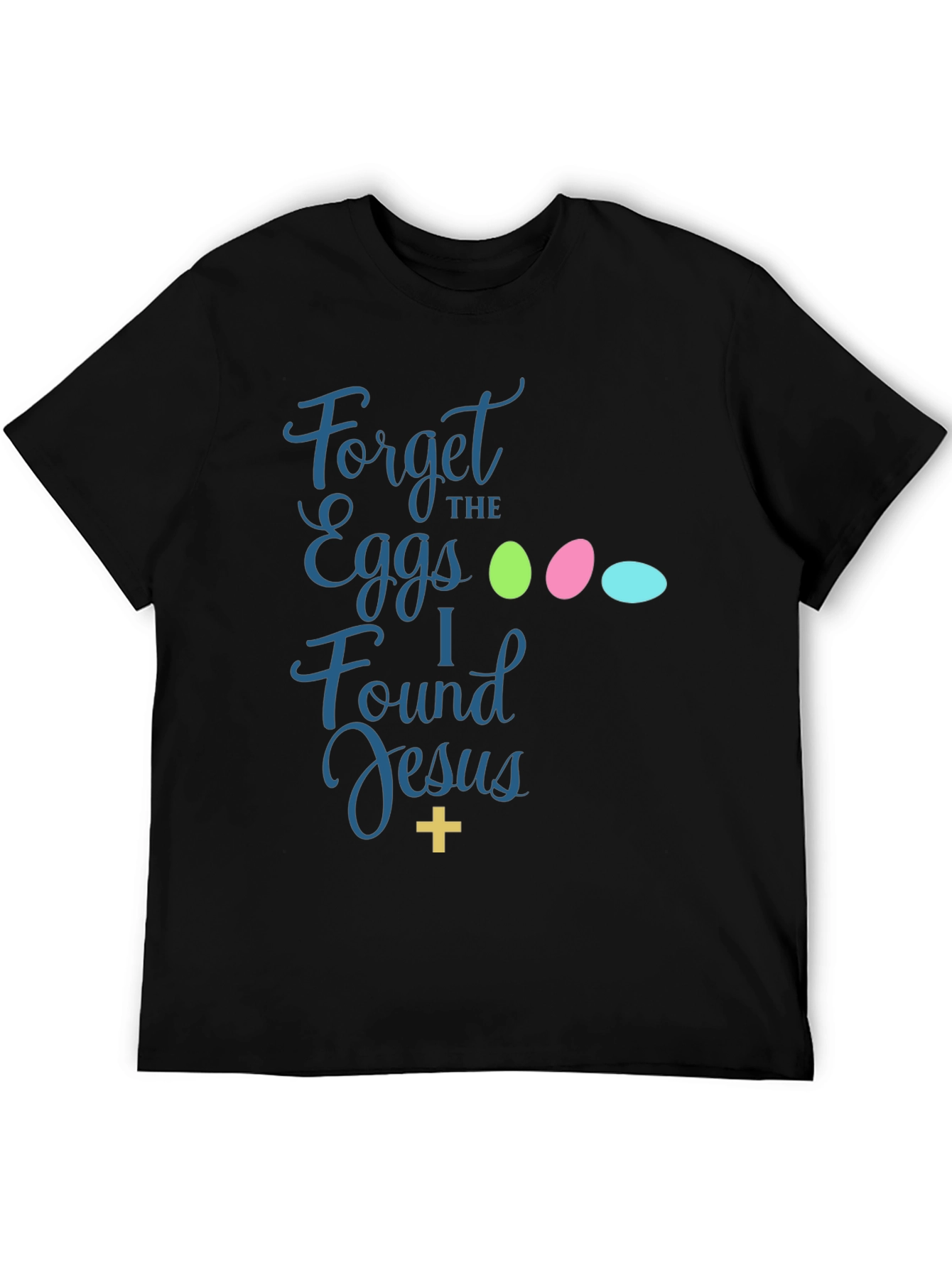 Forget the Eggs I Found Jesus Easter T-Shirt