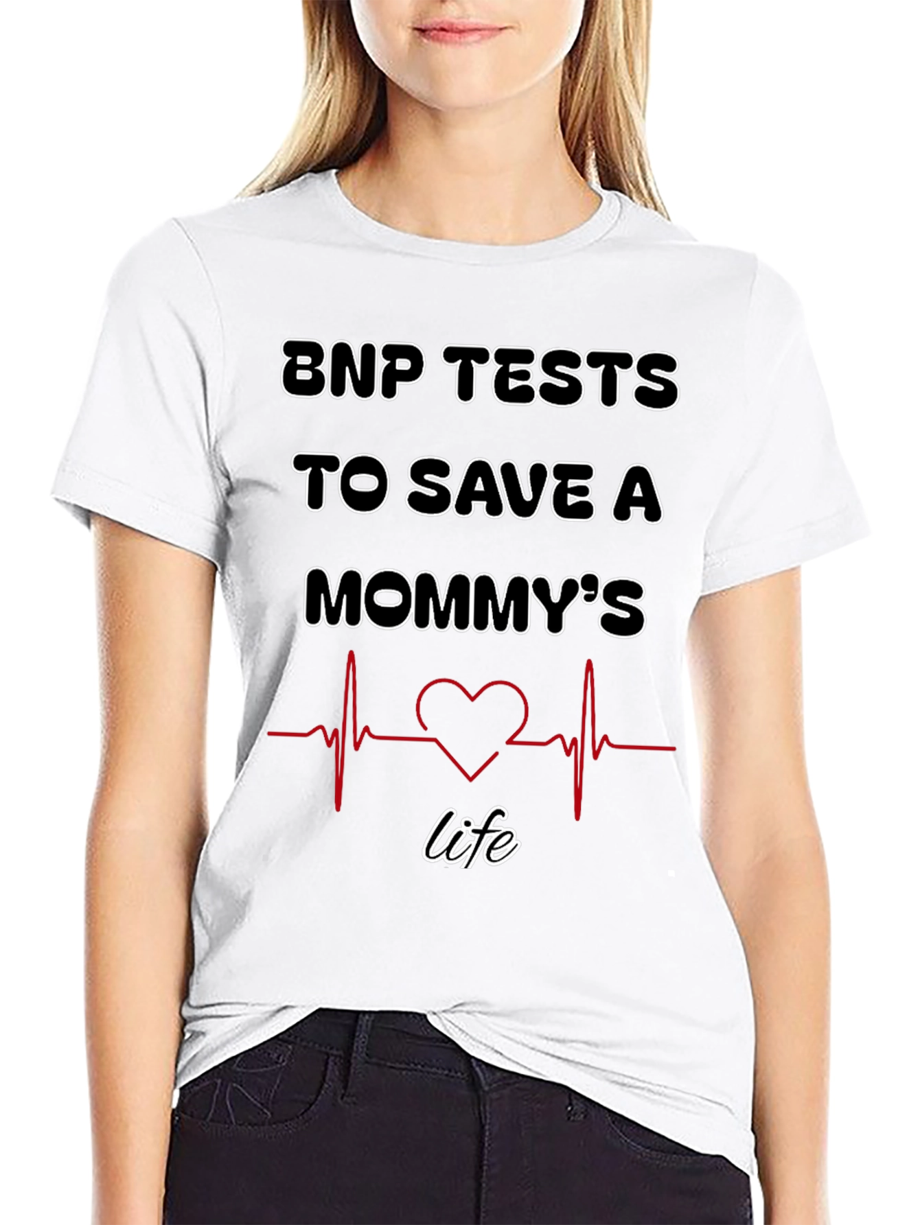 BNP Tests to Save A Mommys Life T-Shirt