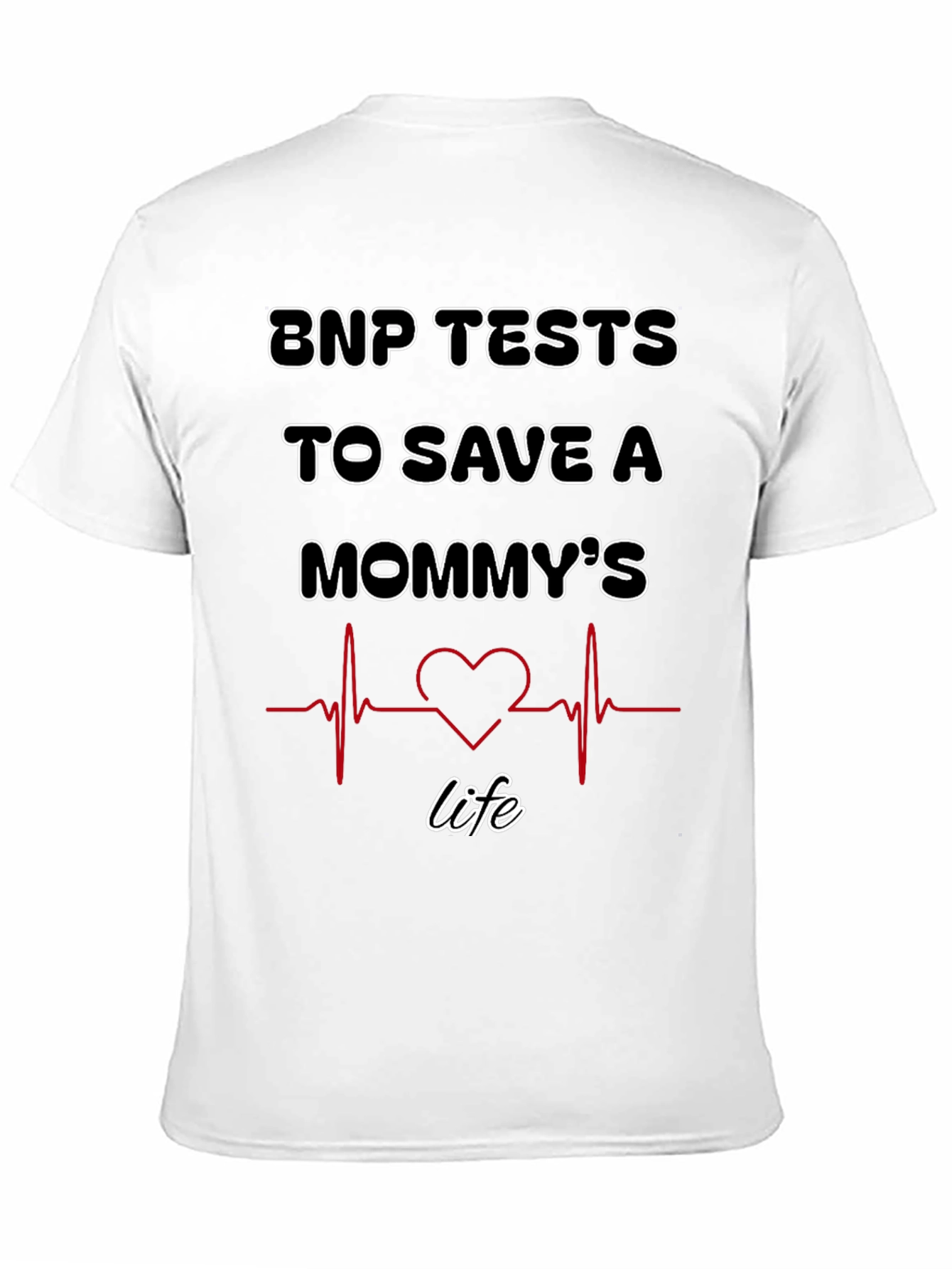 BNP Tests to Save A Mommys Life T-Shirt