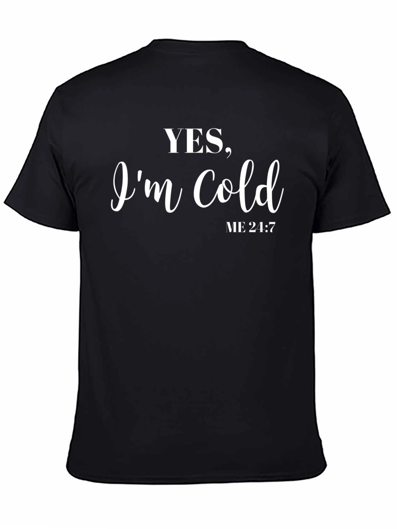 Yes Im Cold T-Shirt - Unisex Black Tee